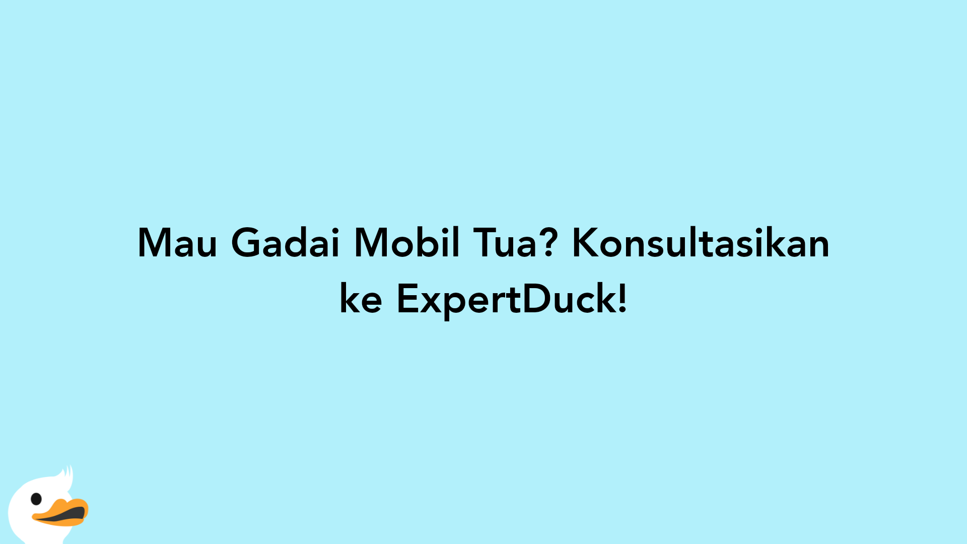 Mau Gadai Mobil Tua? Konsultasikan ke ExpertDuck!