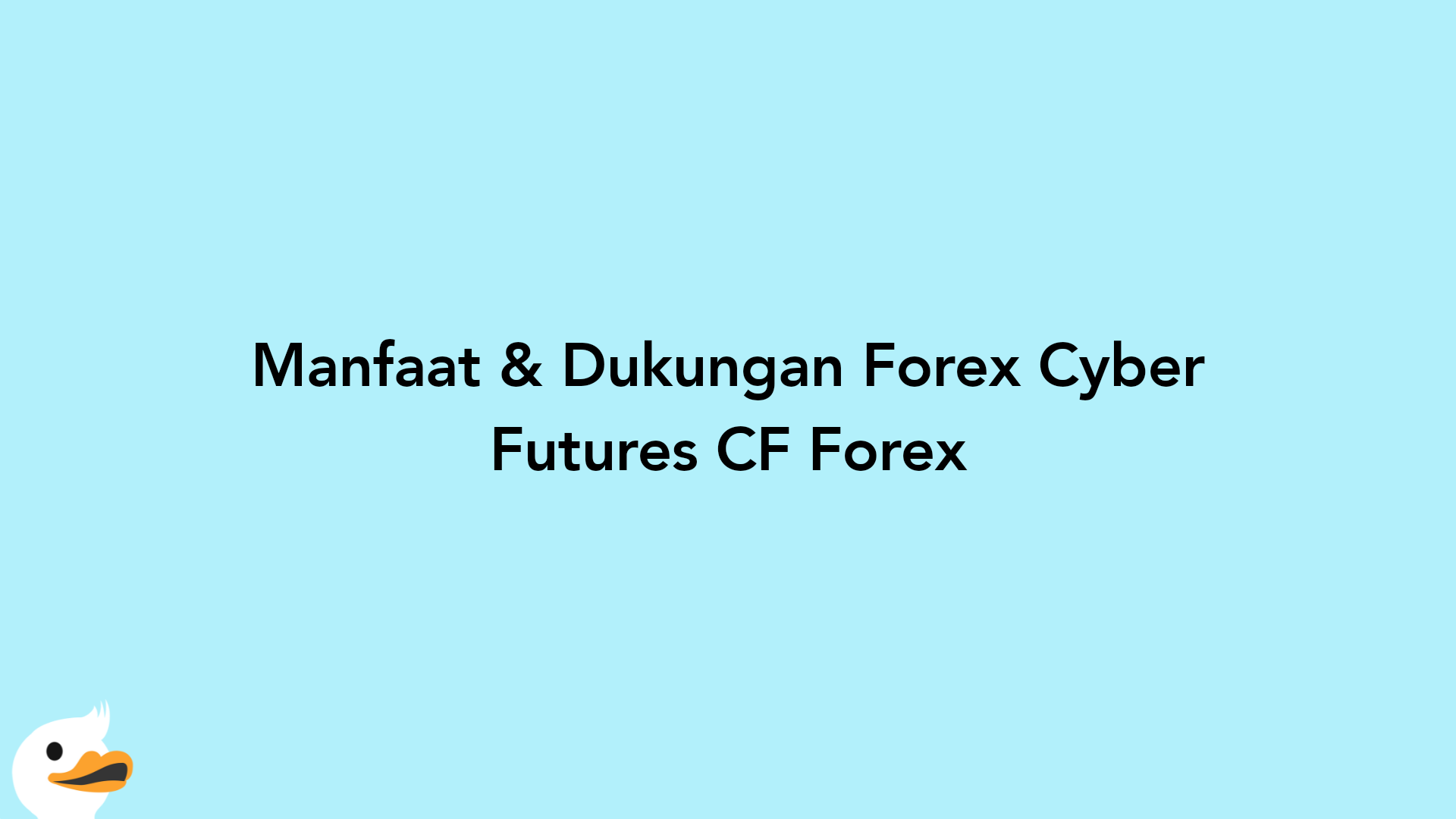 Manfaat & Dukungan Forex Cyber Futures CF Forex
