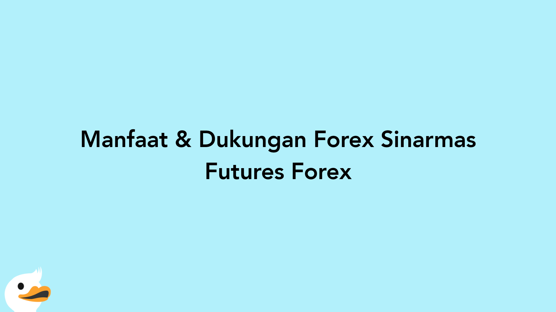 Manfaat & Dukungan Forex Sinarmas Futures Forex