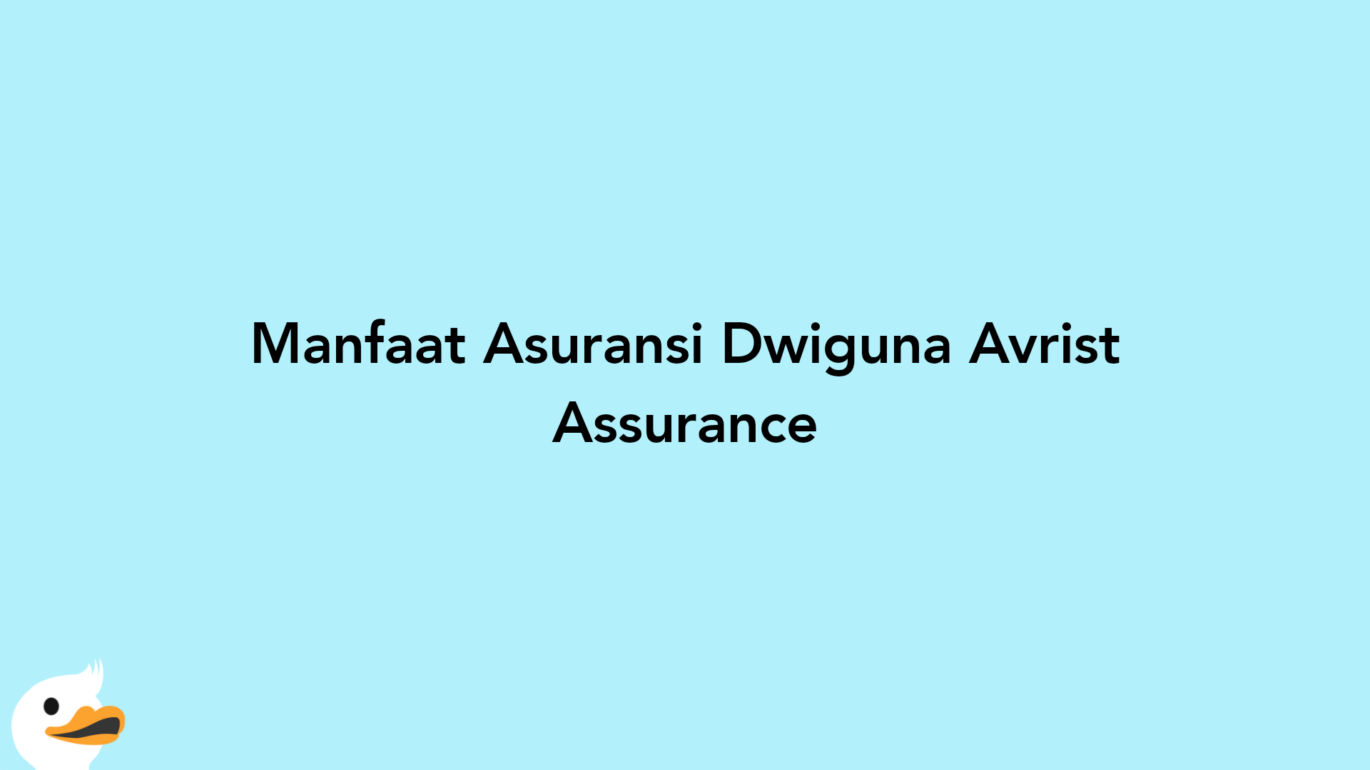 Manfaat Asuransi Dwiguna Avrist Assurance