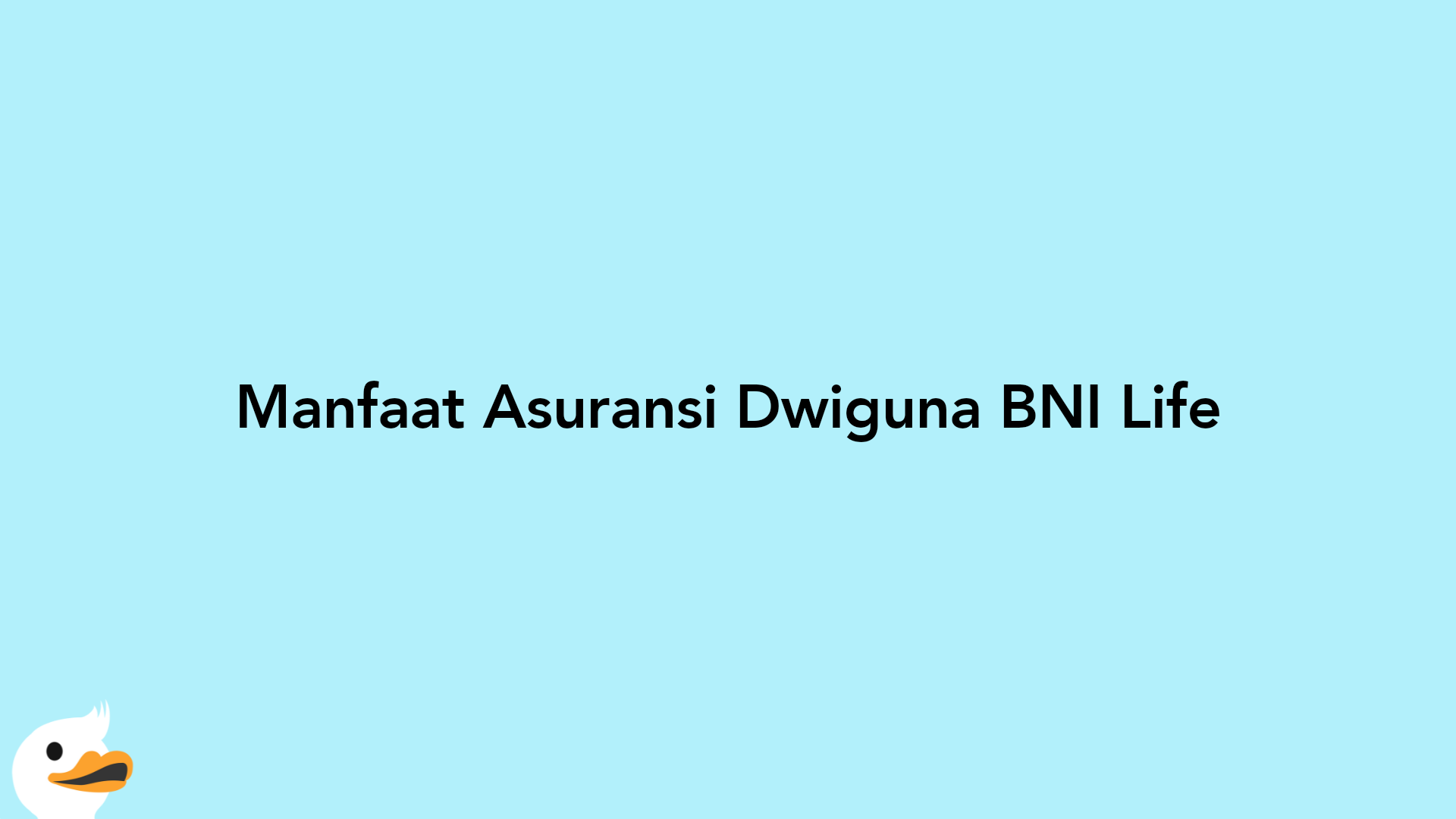 Manfaat Asuransi Dwiguna BNI Life