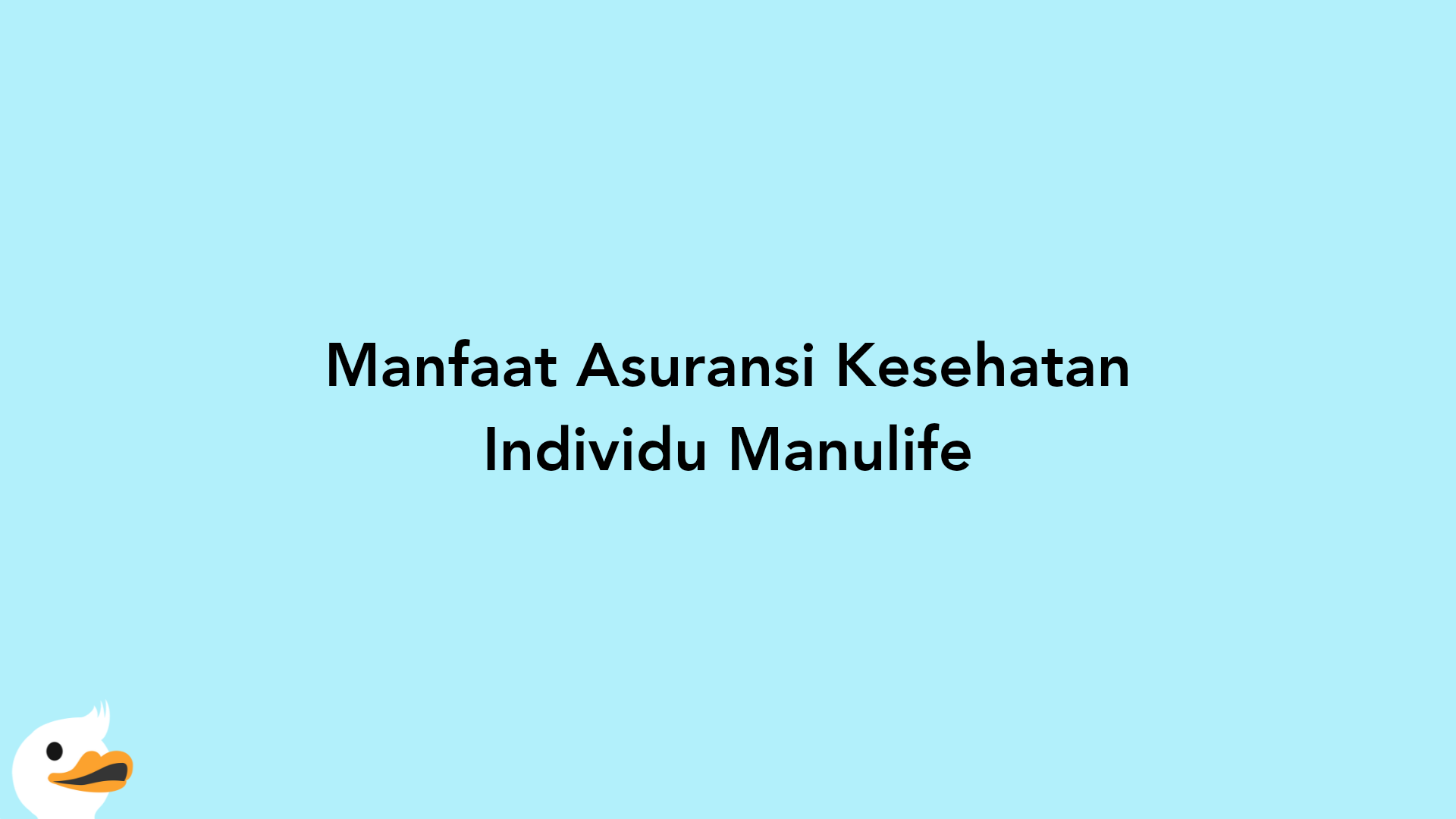 Manfaat Asuransi Kesehatan Individu Manulife