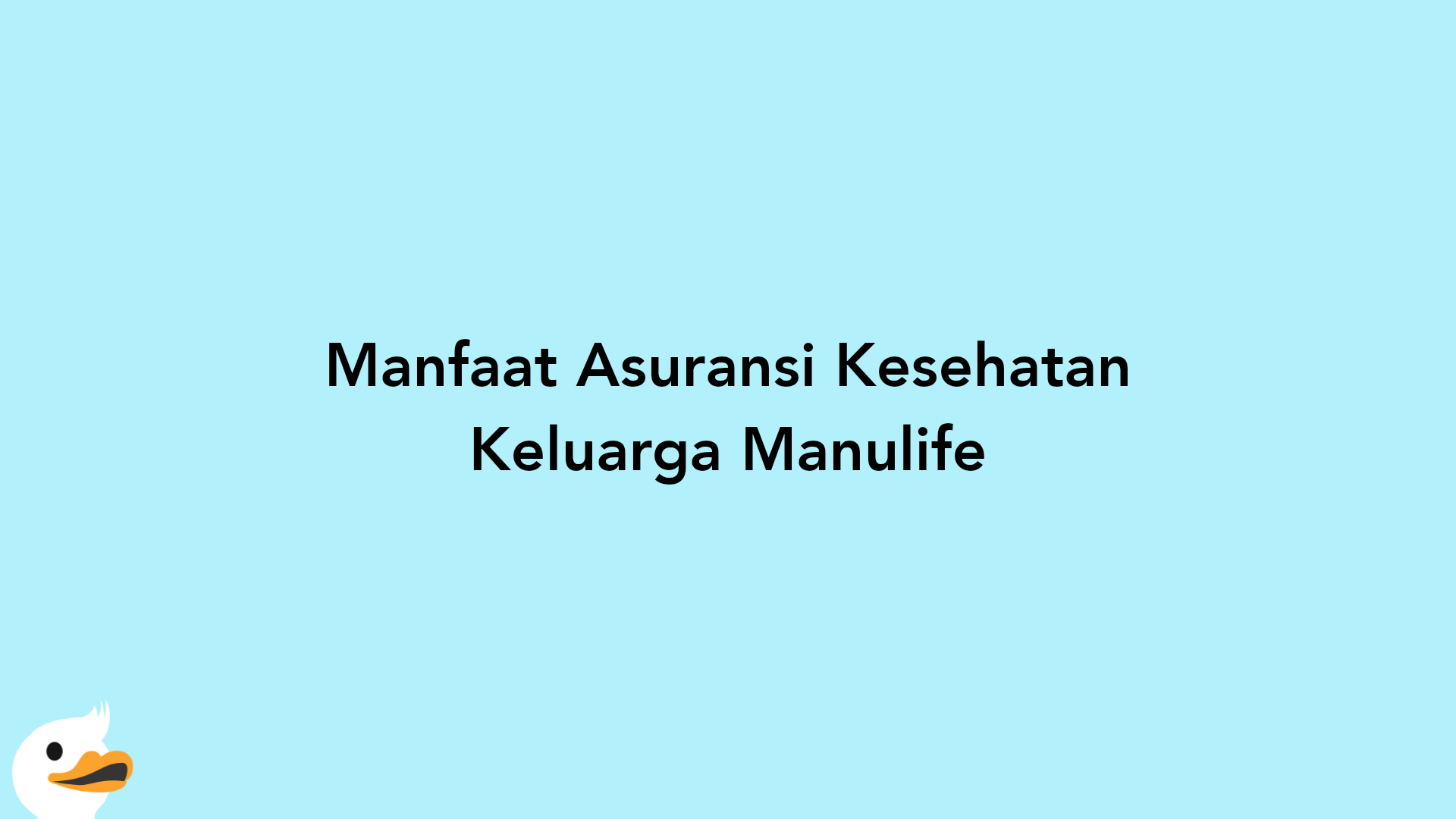 Manfaat Asuransi Kesehatan Keluarga Manulife