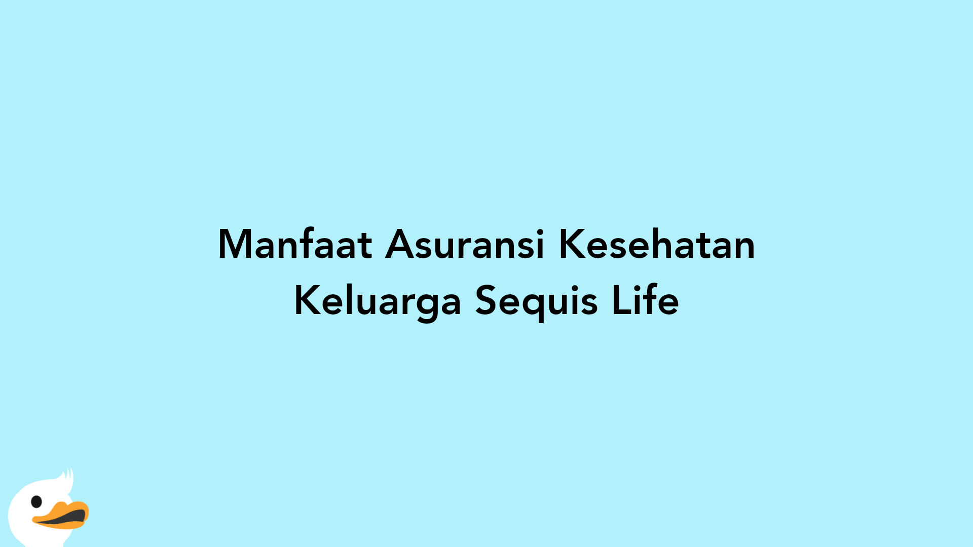 Manfaat Asuransi Kesehatan Keluarga Sequis Life