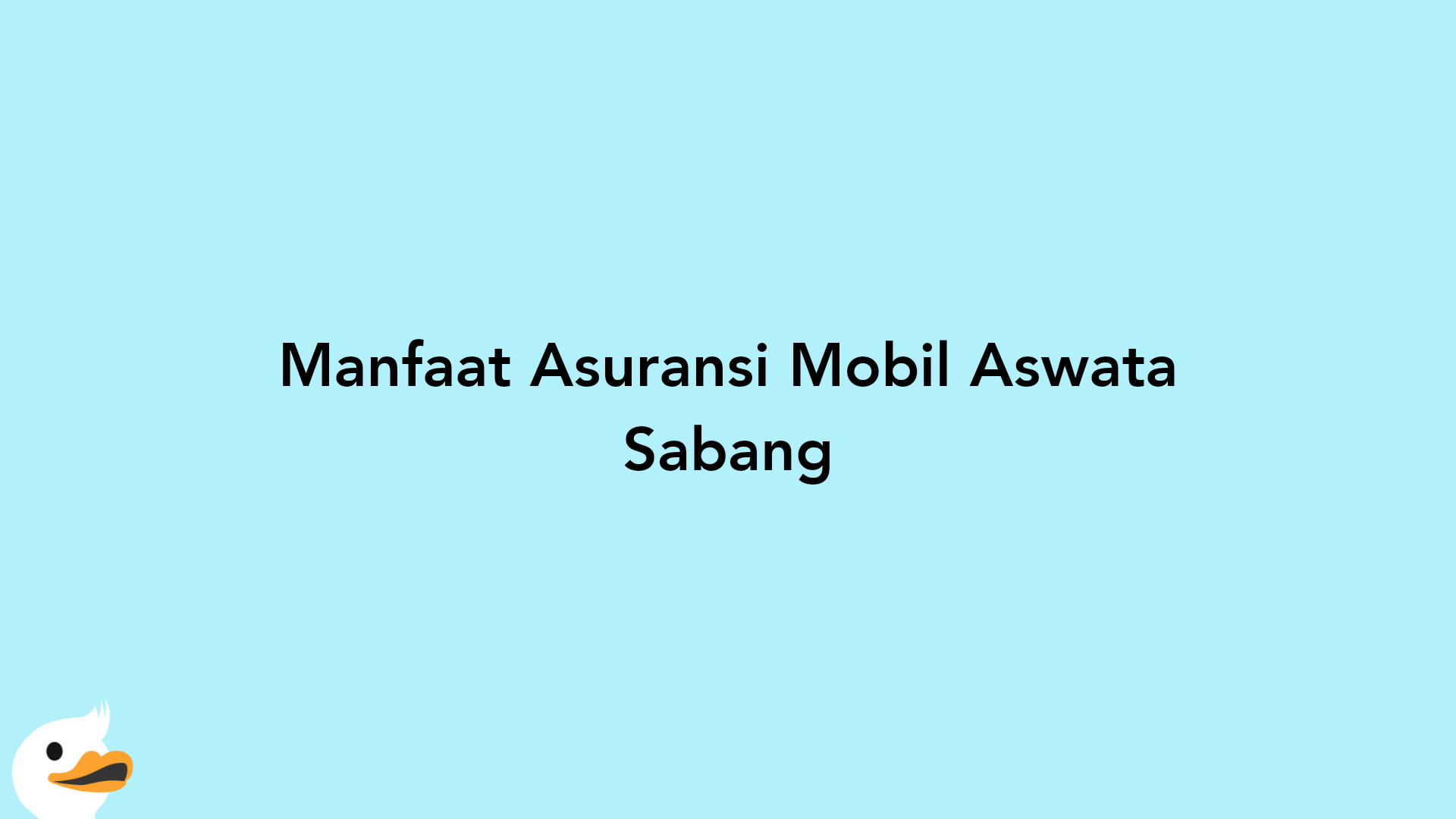 Manfaat Asuransi Mobil Aswata Sabang