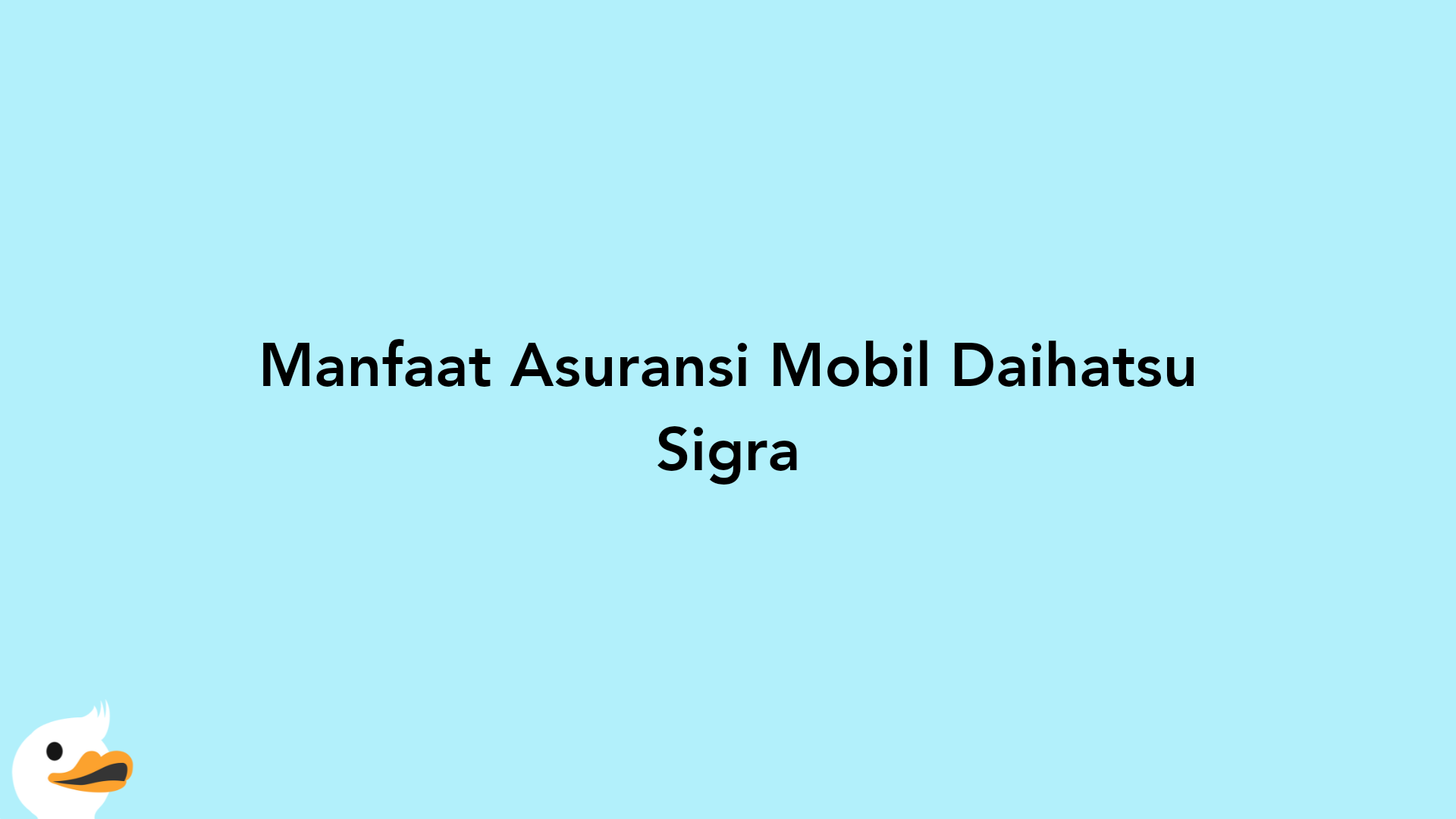 Manfaat Asuransi Mobil Daihatsu Sigra