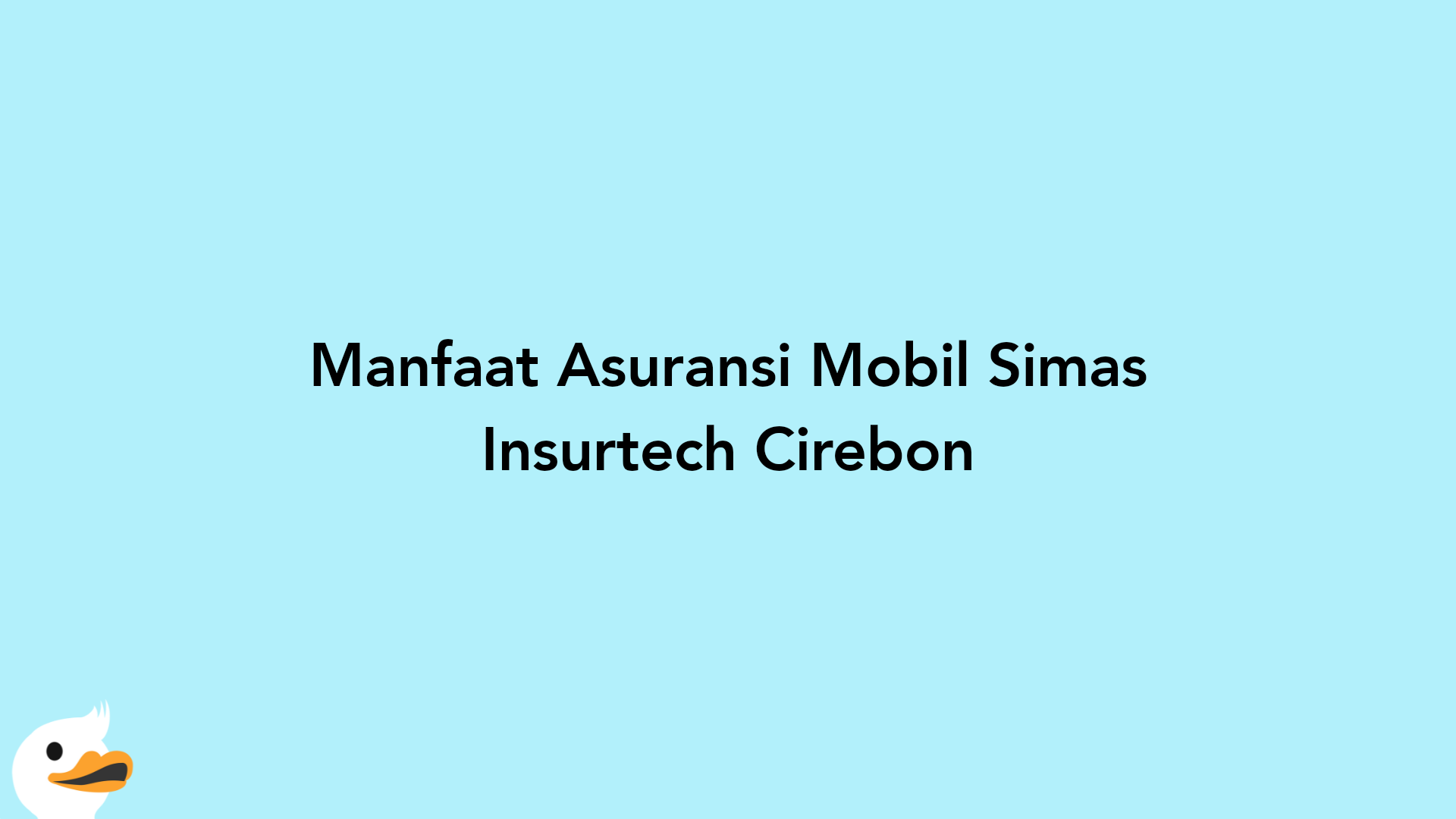 Manfaat Asuransi Mobil Simas Insurtech Cirebon