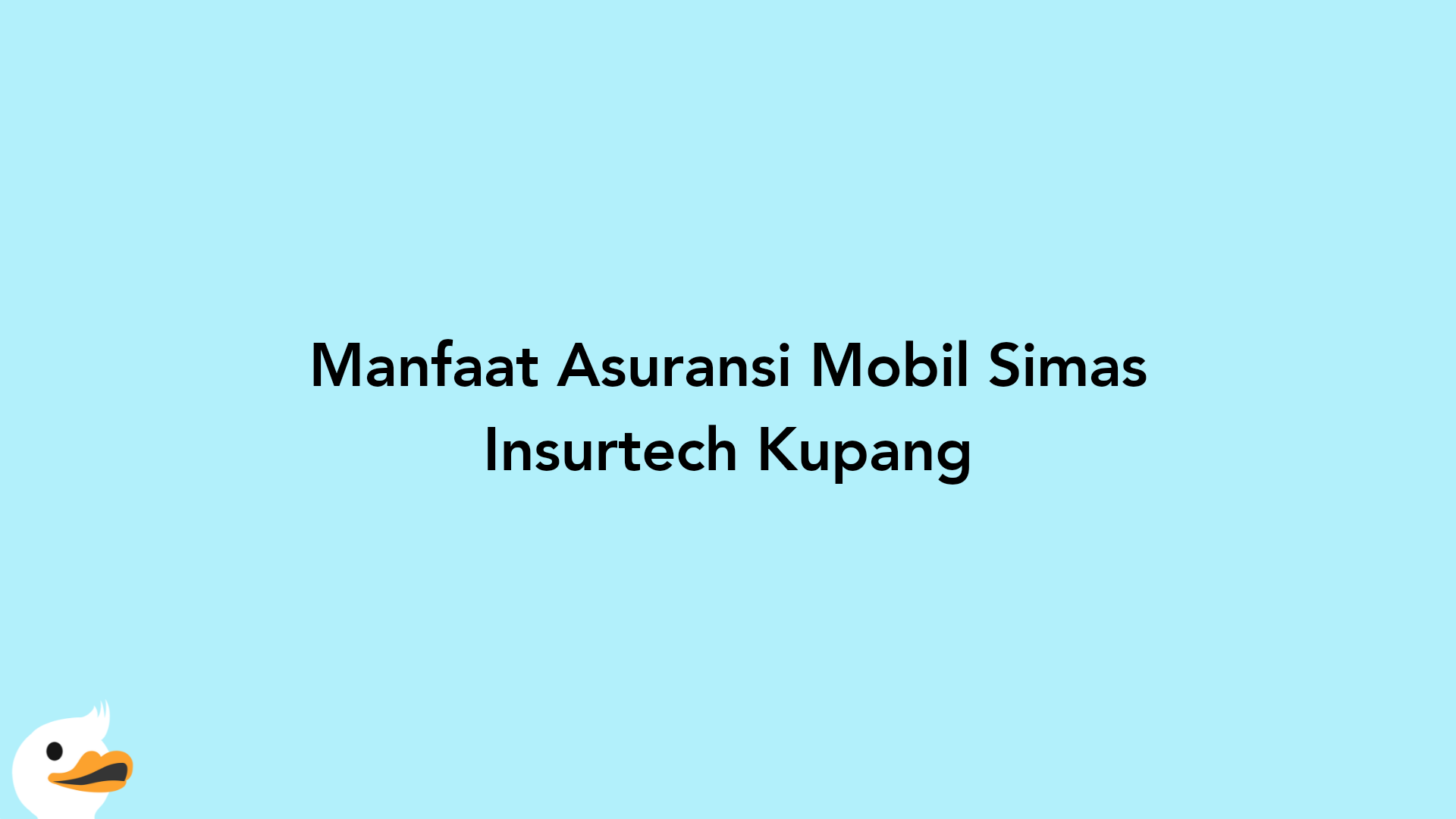 Manfaat Asuransi Mobil Simas Insurtech Kupang