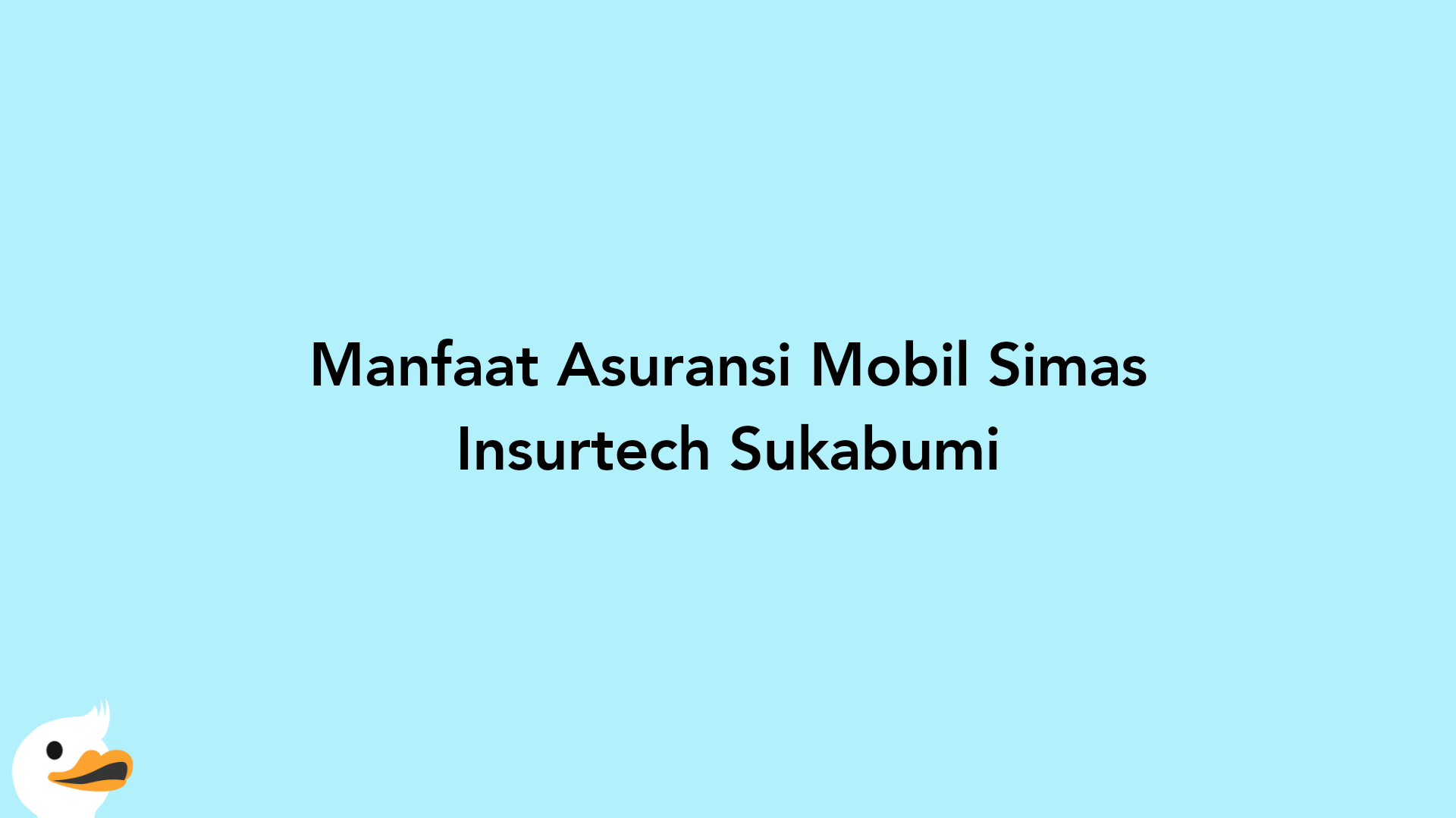 Manfaat Asuransi Mobil Simas Insurtech Sukabumi