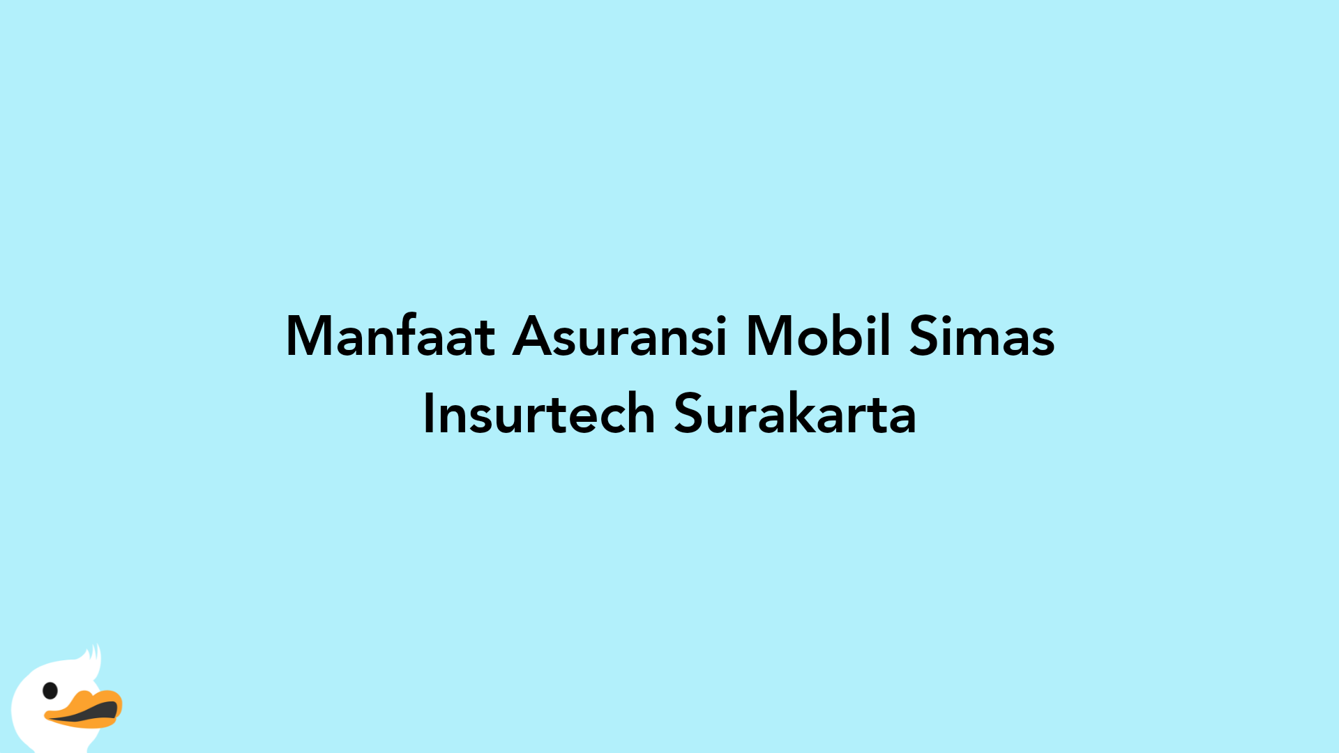 Manfaat Asuransi Mobil Simas Insurtech Surakarta
