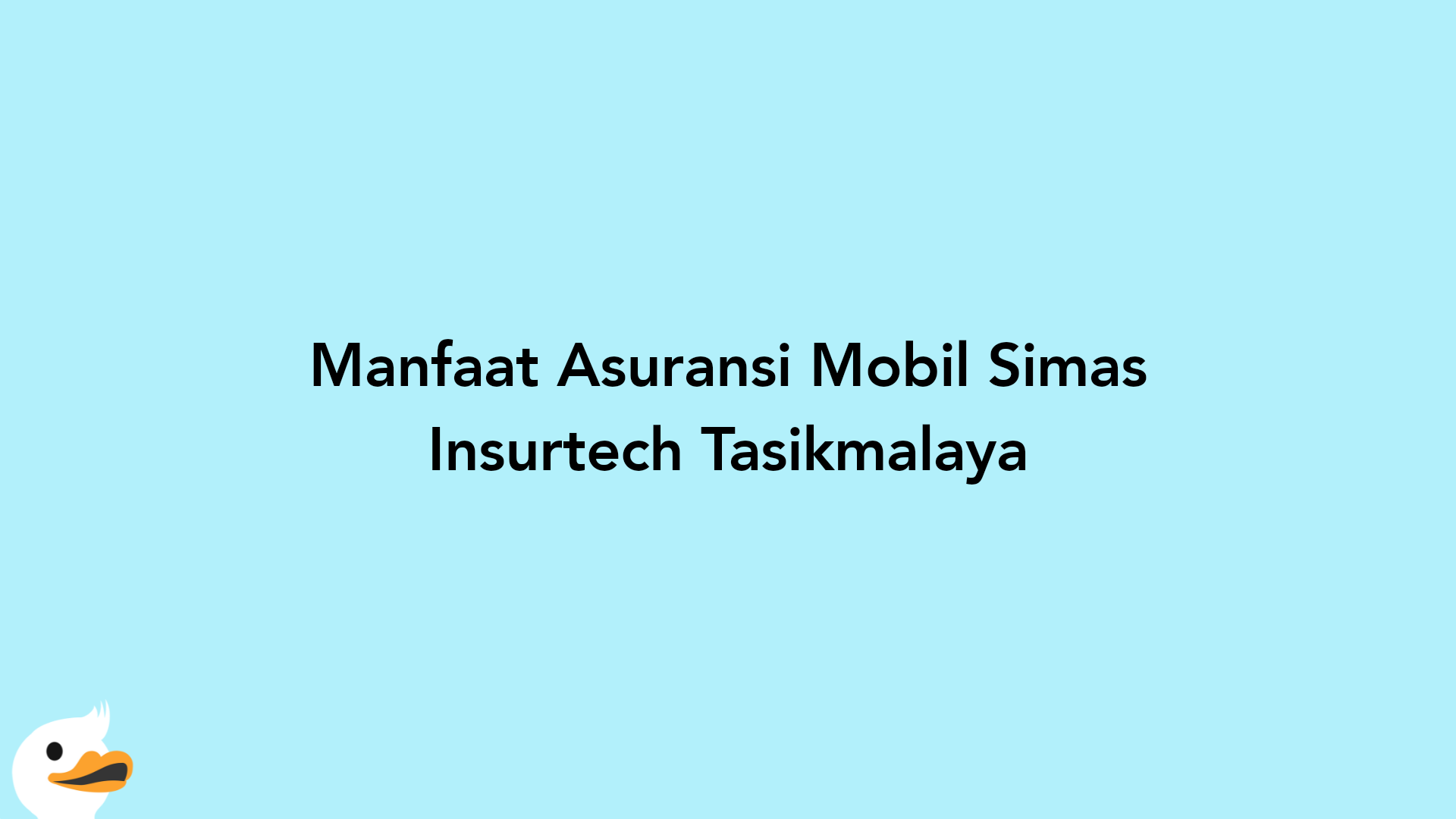 Manfaat Asuransi Mobil Simas Insurtech Tasikmalaya