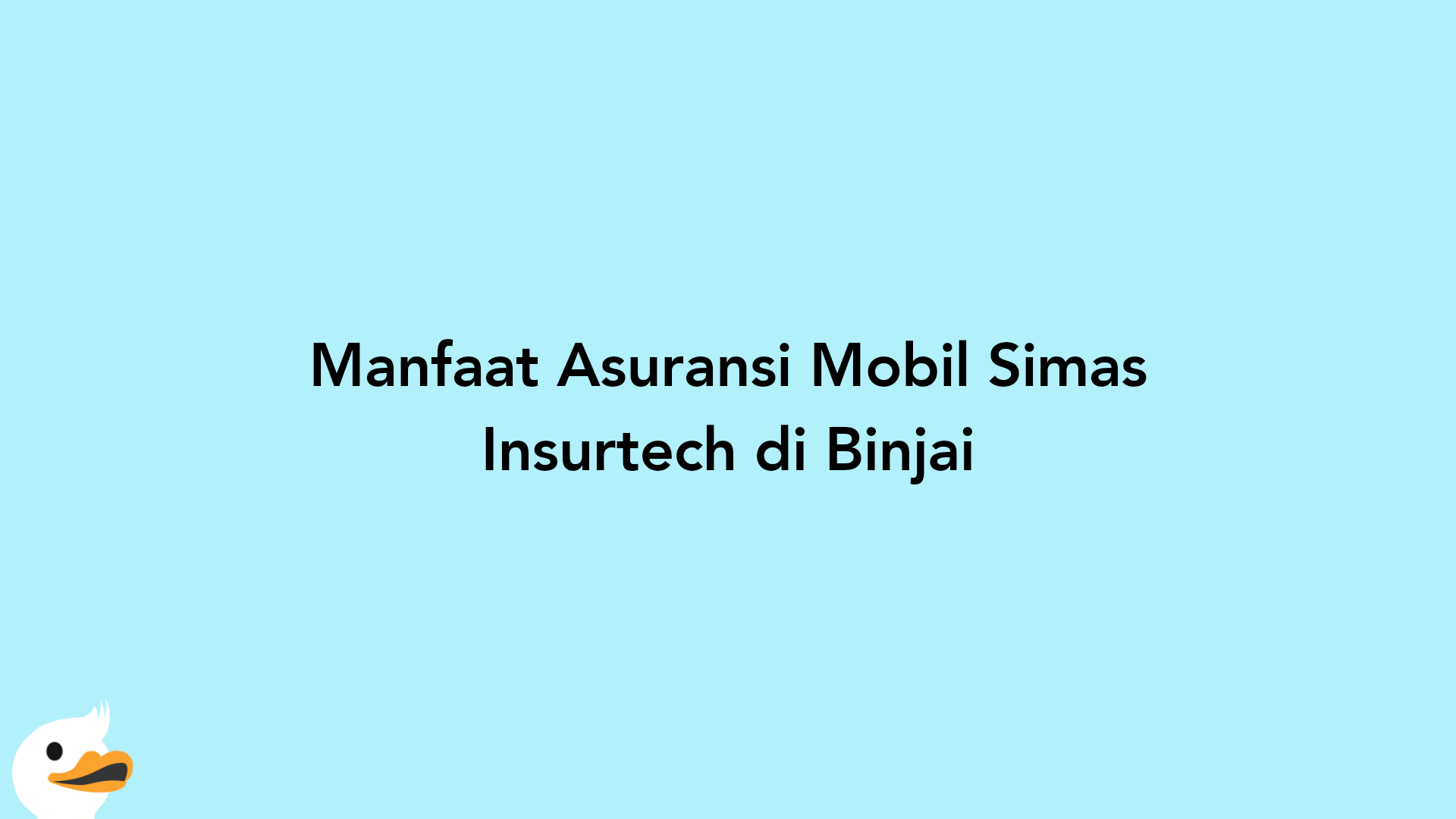 Manfaat Asuransi Mobil Simas Insurtech di Binjai