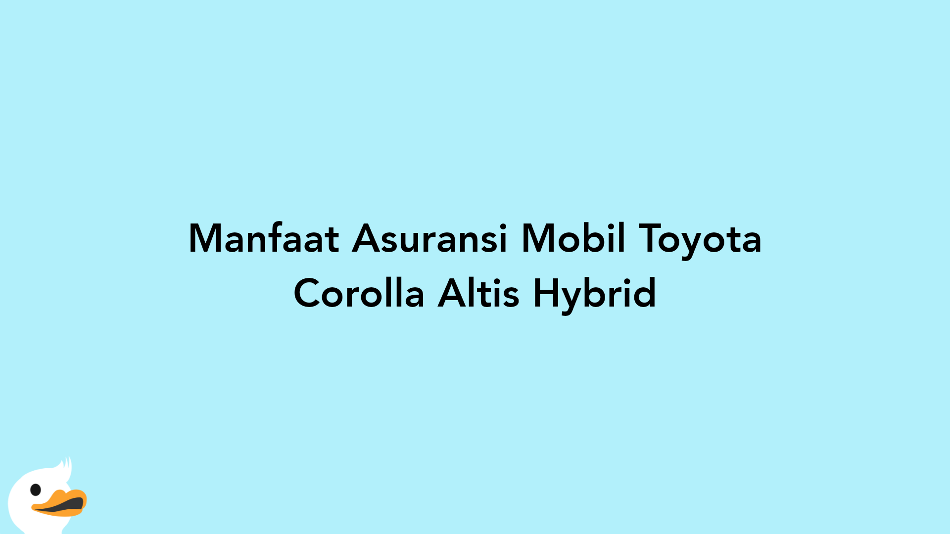 Manfaat Asuransi Mobil Toyota Corolla Altis Hybrid