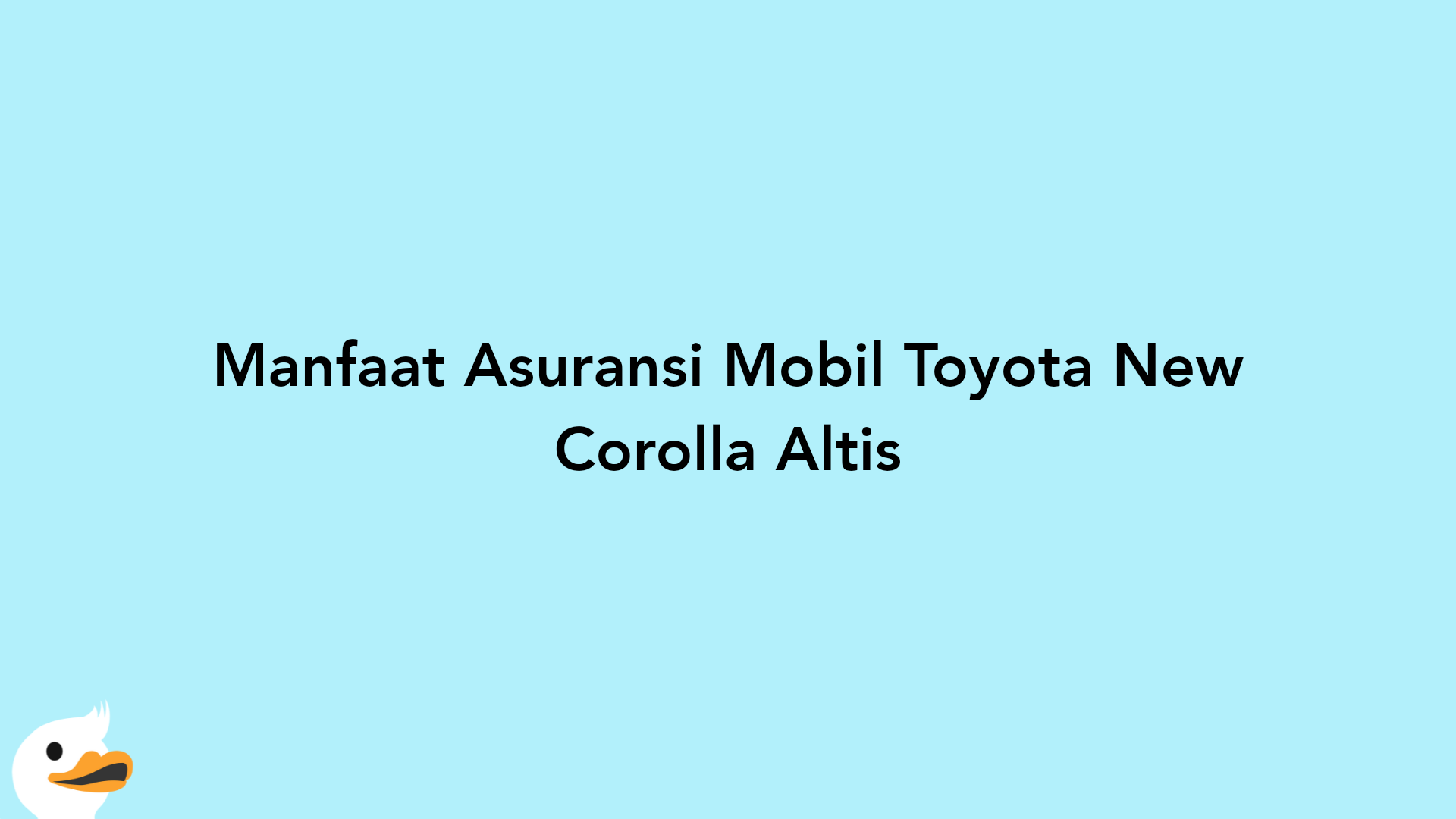 Manfaat Asuransi Mobil Toyota New Corolla Altis