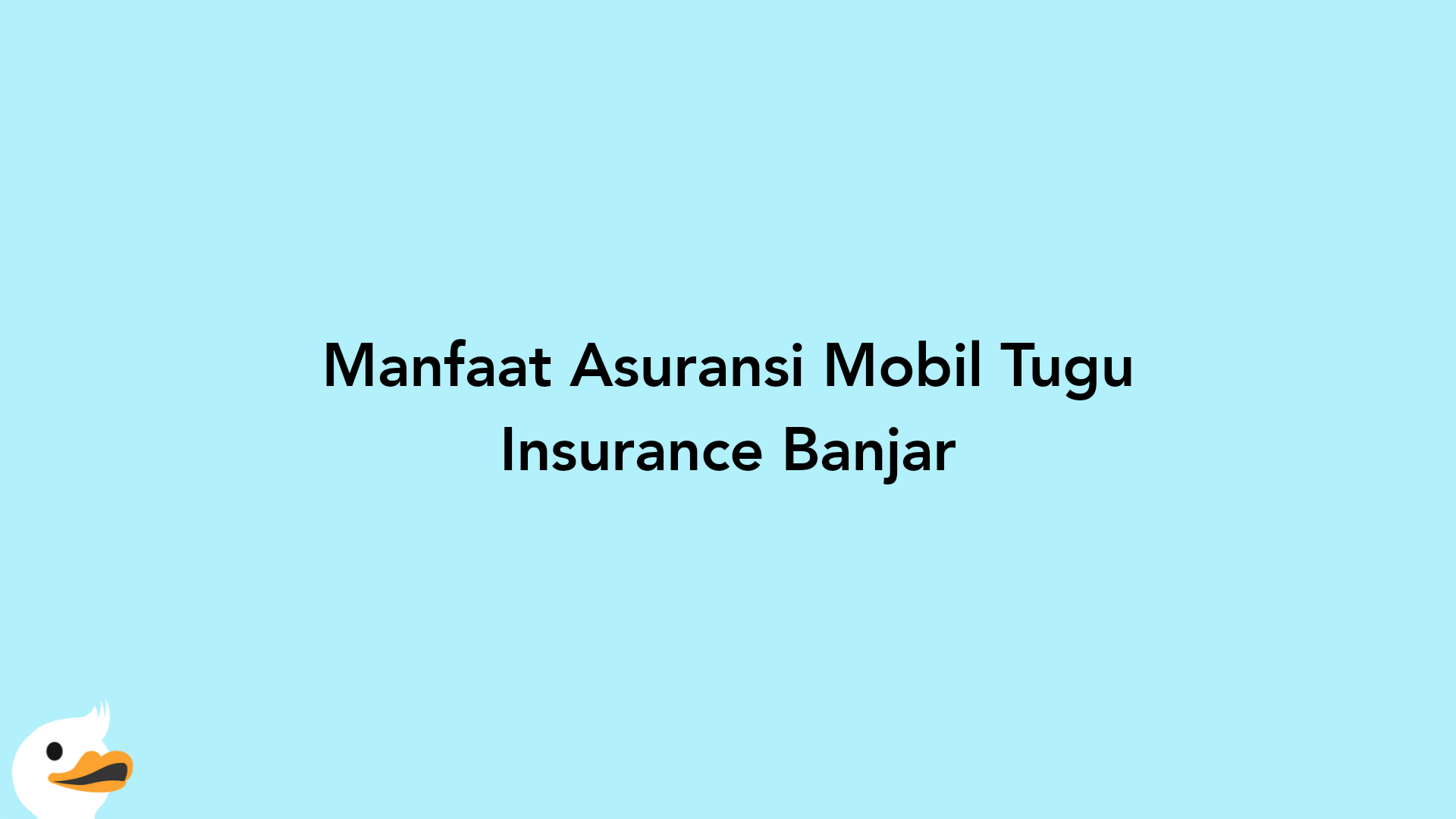 Manfaat Asuransi Mobil Tugu Insurance Banjar