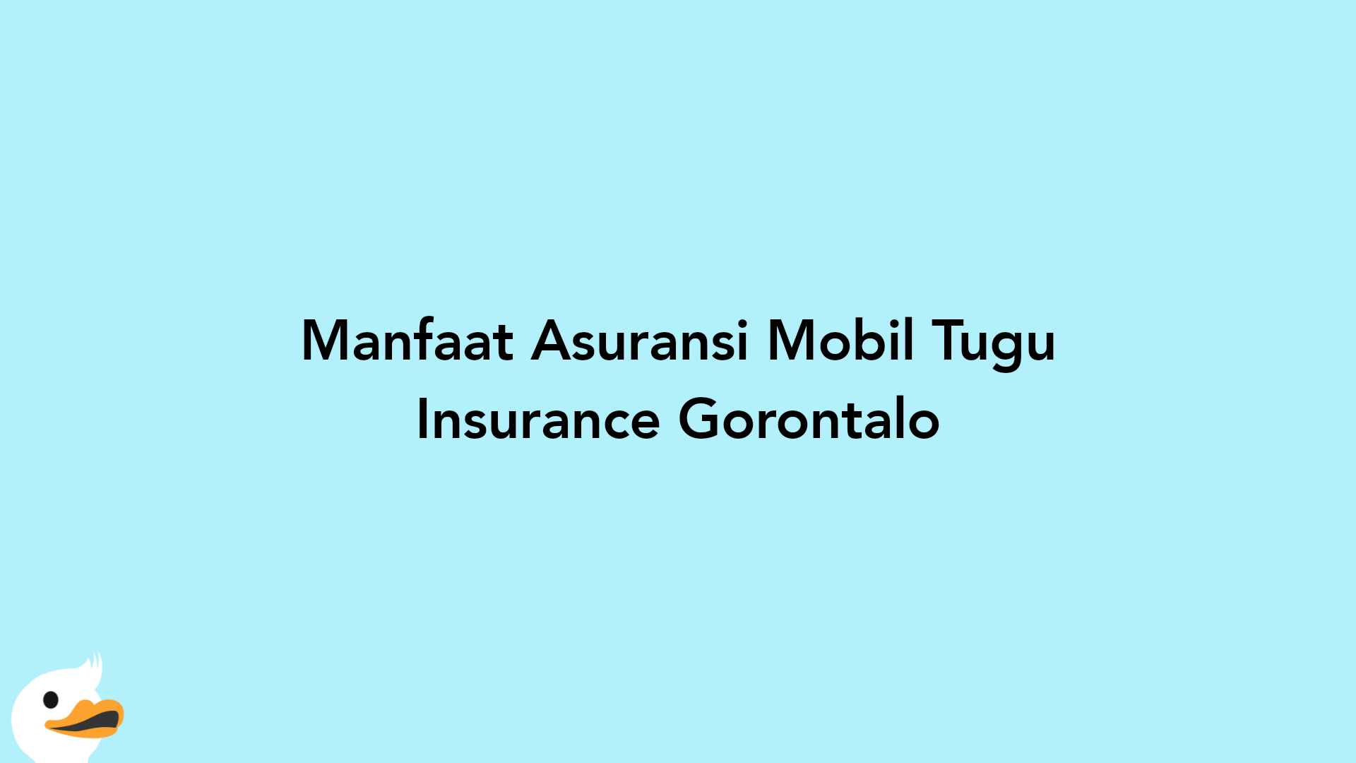 Manfaat Asuransi Mobil Tugu Insurance Gorontalo