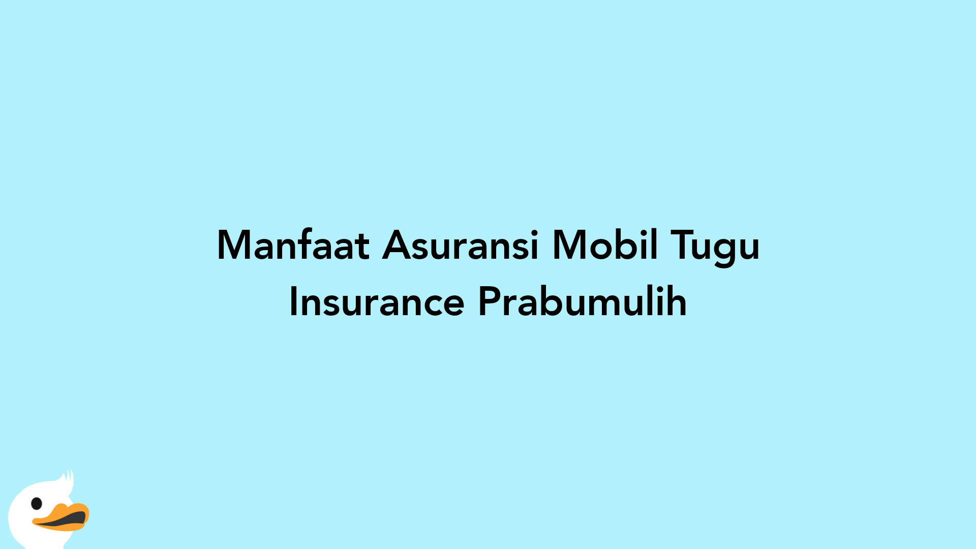 Manfaat Asuransi Mobil Tugu Insurance Prabumulih