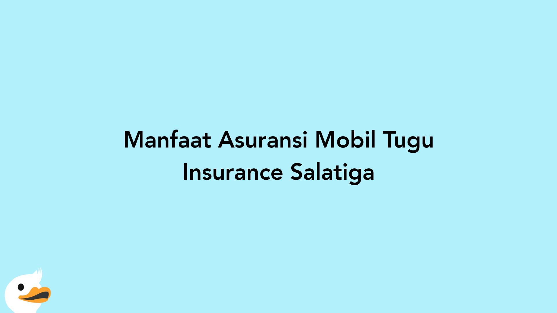 Manfaat Asuransi Mobil Tugu Insurance Salatiga