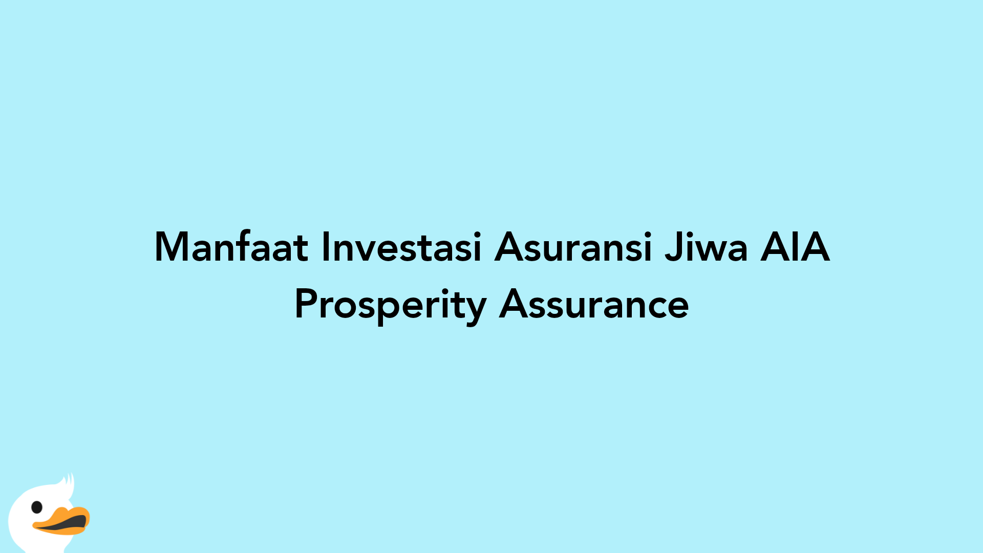 Manfaat Investasi Asuransi Jiwa AIA Prosperity Assurance