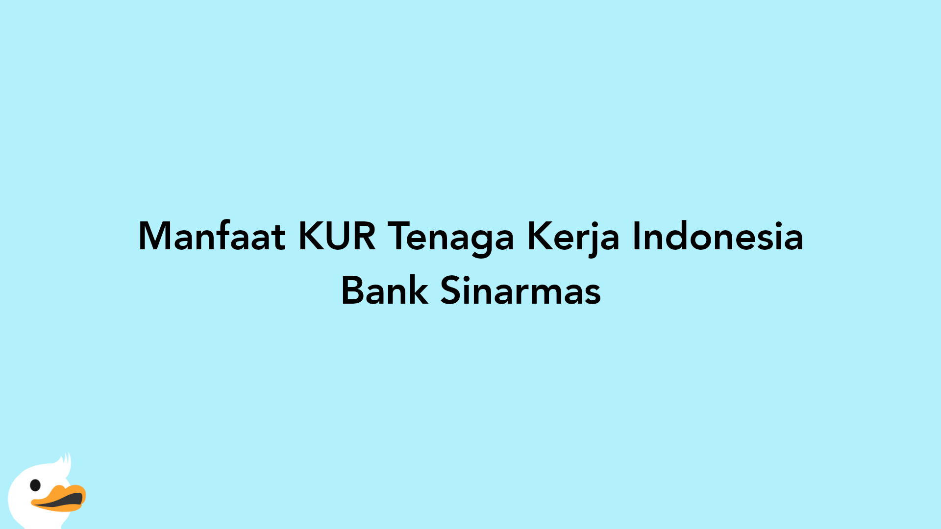 Manfaat KUR Tenaga Kerja Indonesia Bank Sinarmas