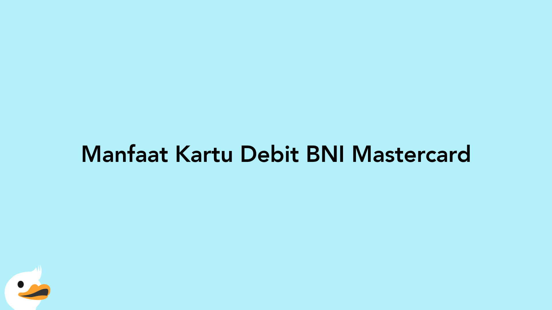 Manfaat Kartu Debit BNI Mastercard
