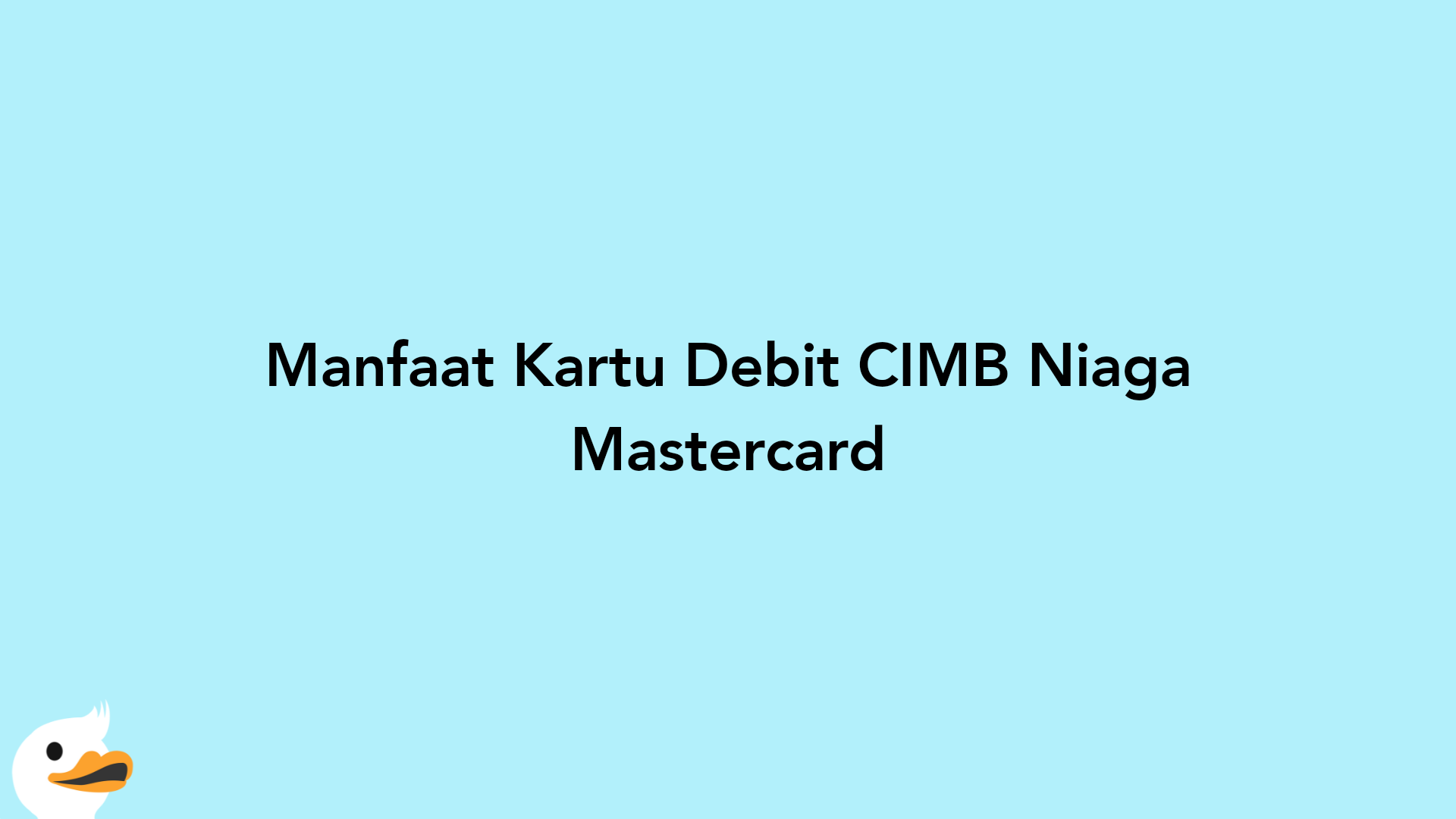 Manfaat Kartu Debit CIMB Niaga Mastercard