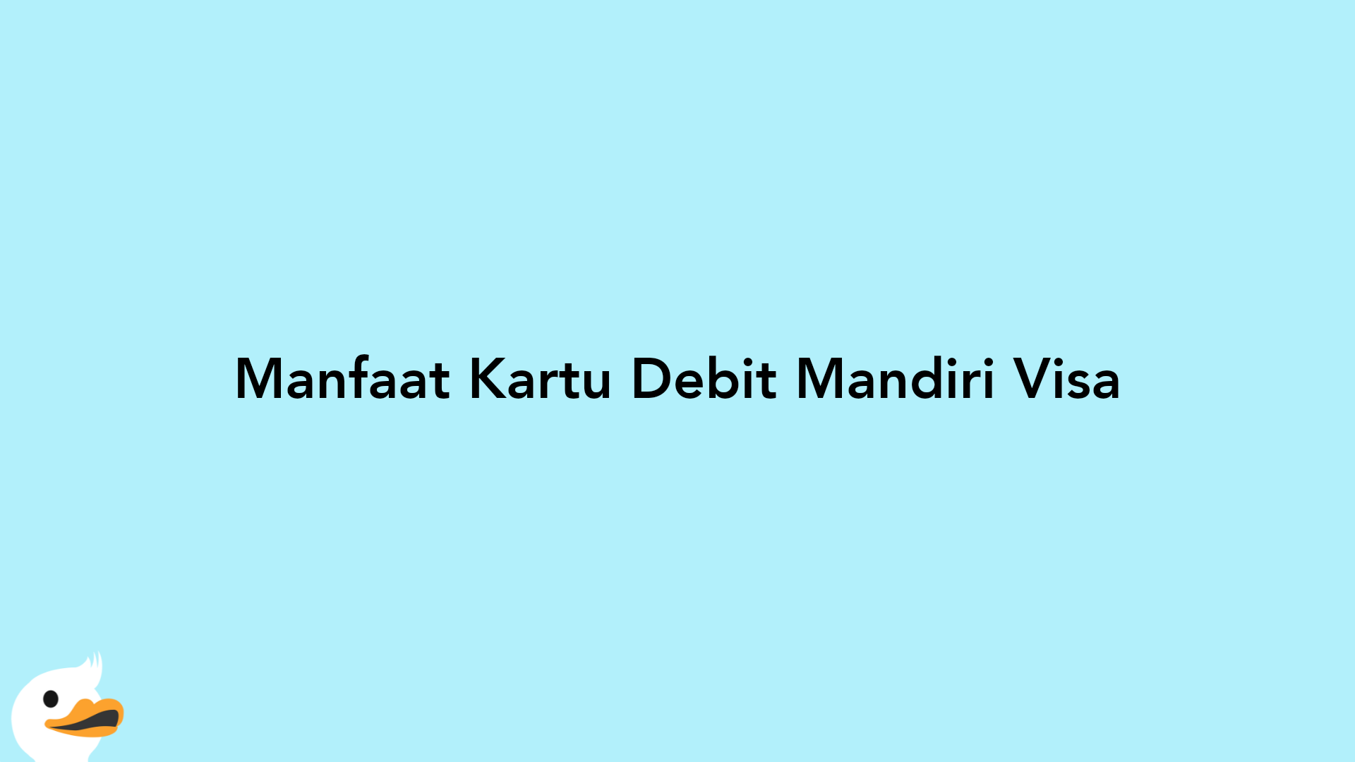 Manfaat Kartu Debit Mandiri Visa