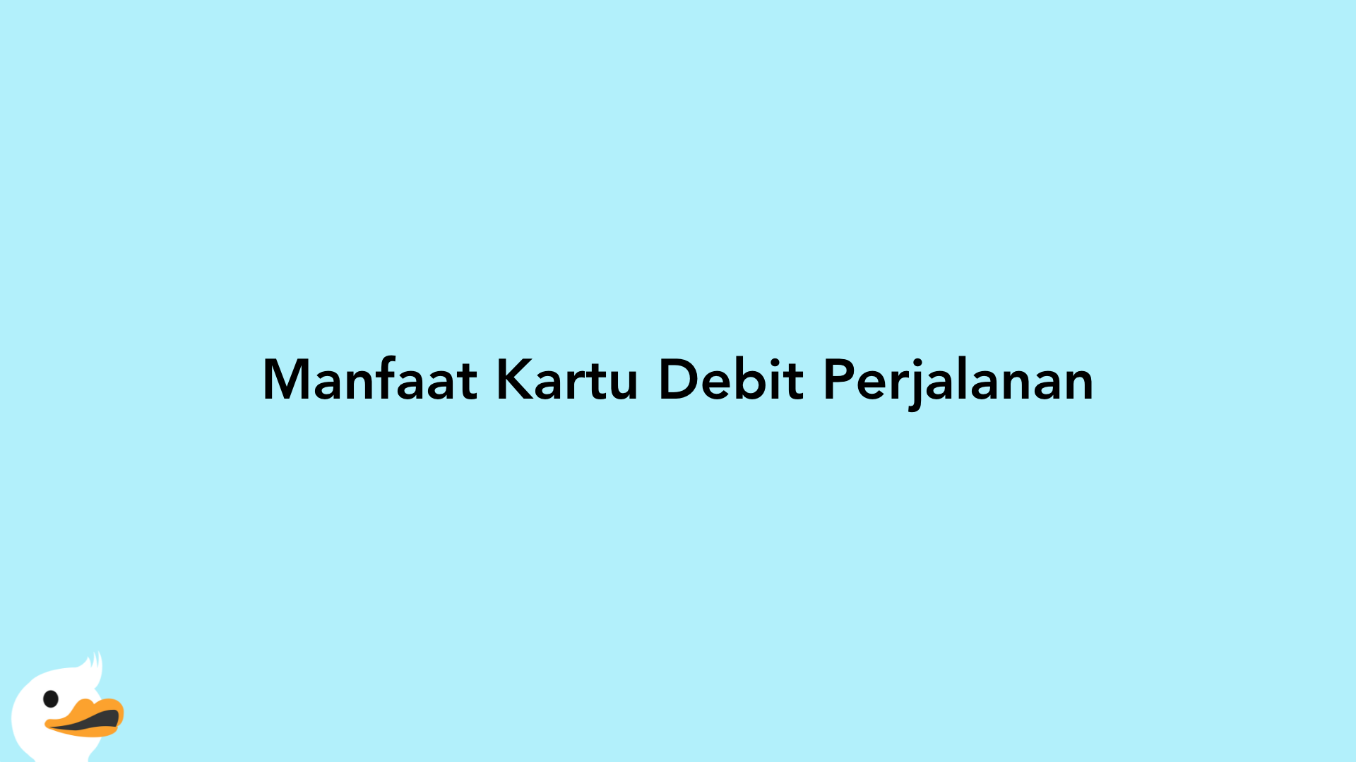 Manfaat Kartu Debit Perjalanan