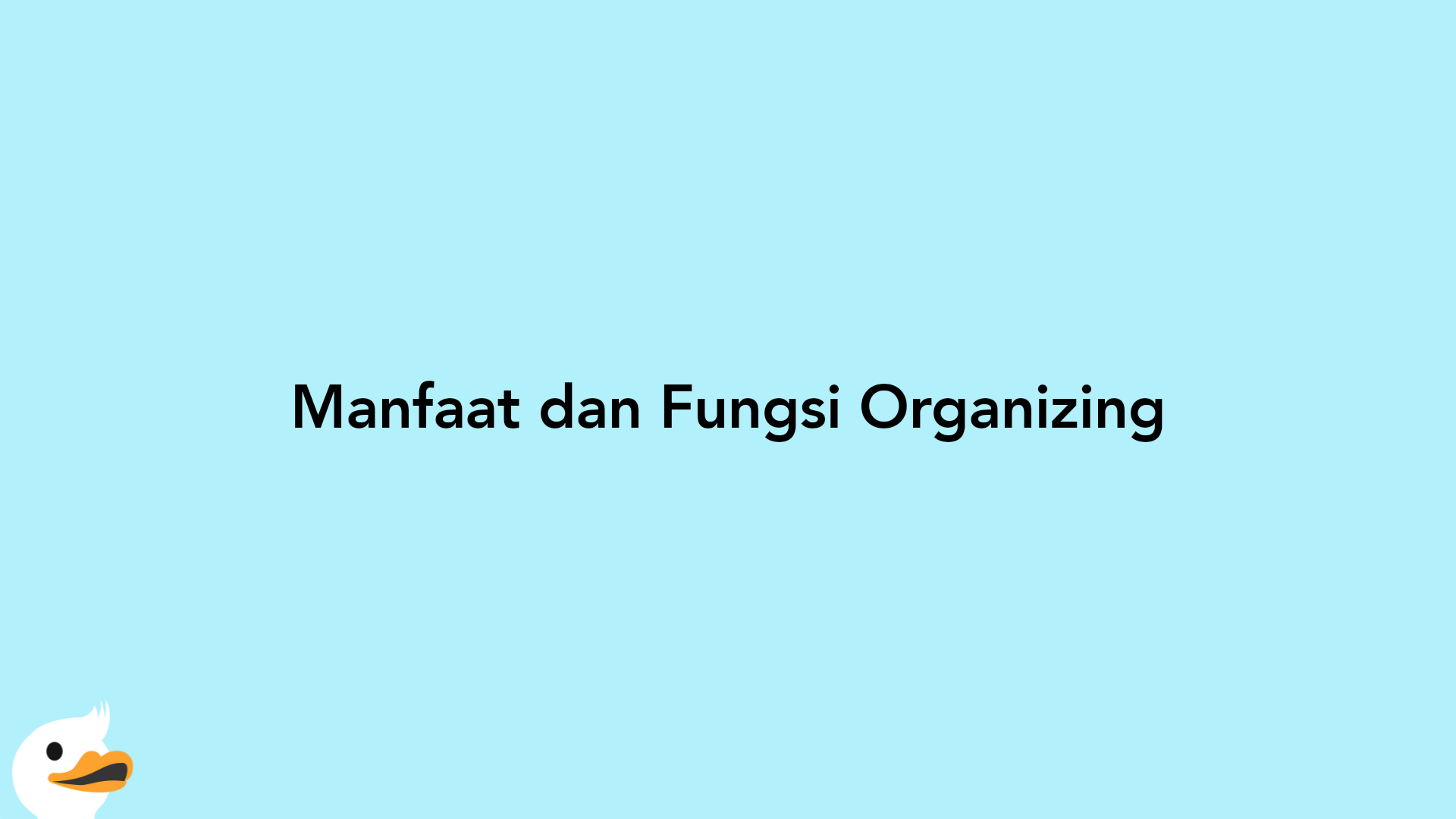Manfaat dan Fungsi Organizing