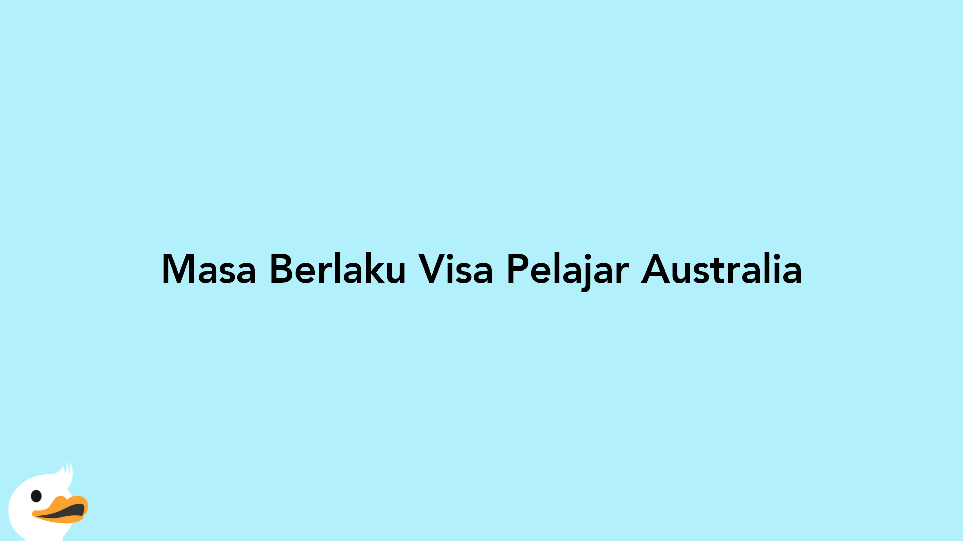 Masa Berlaku Visa Pelajar Australia