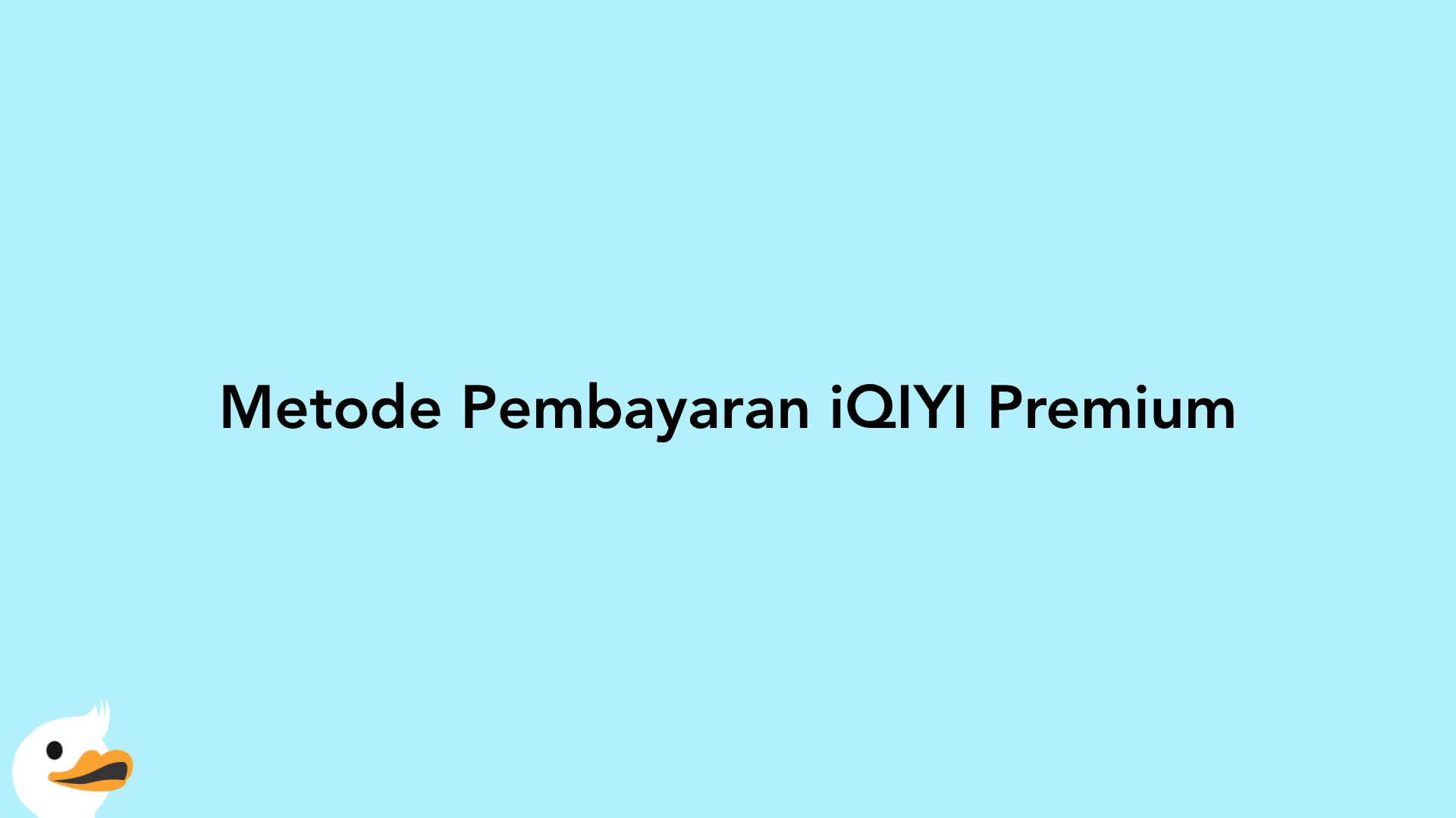 Metode Pembayaran iQIYI Premium