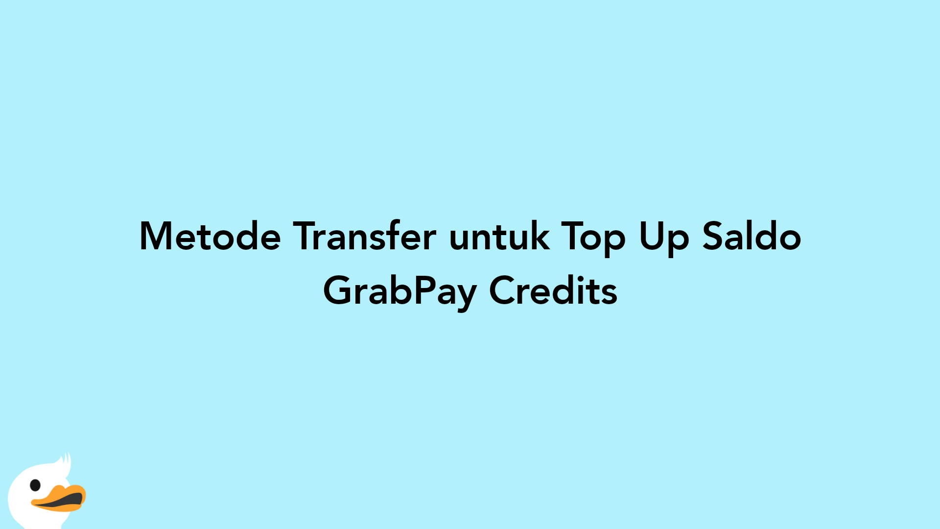Metode Transfer untuk Top Up Saldo GrabPay Credits