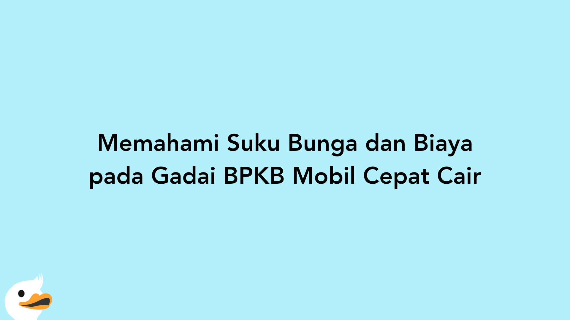 Memahami Suku Bunga dan Biaya pada Gadai BPKB Mobil Cepat Cair