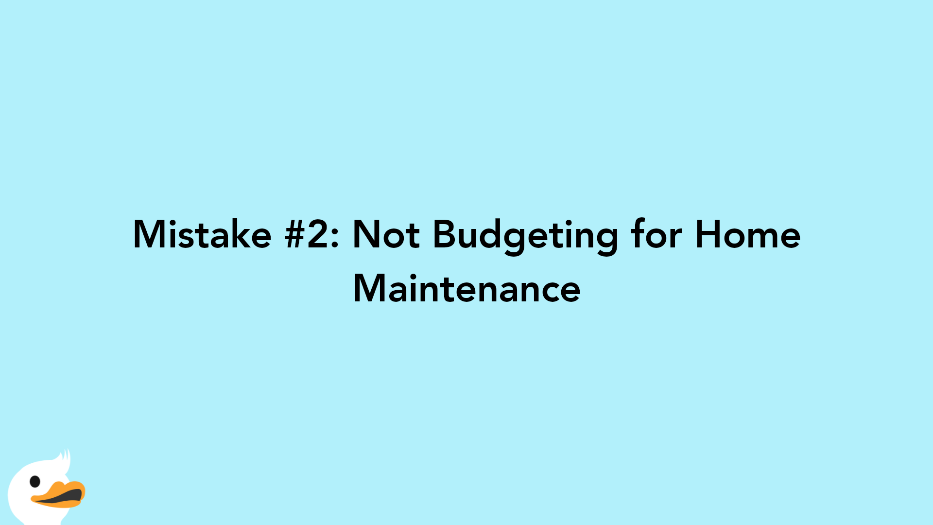 Mistake #2: Not Budgeting for Home Maintenance