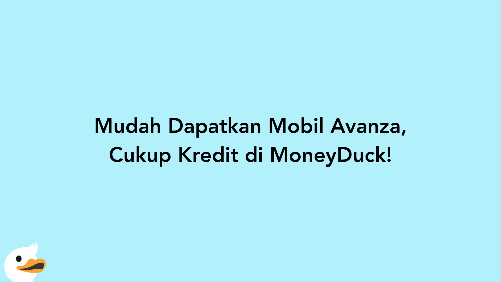 Mudah Dapatkan Mobil Avanza, Cukup Kredit di MoneyDuck!