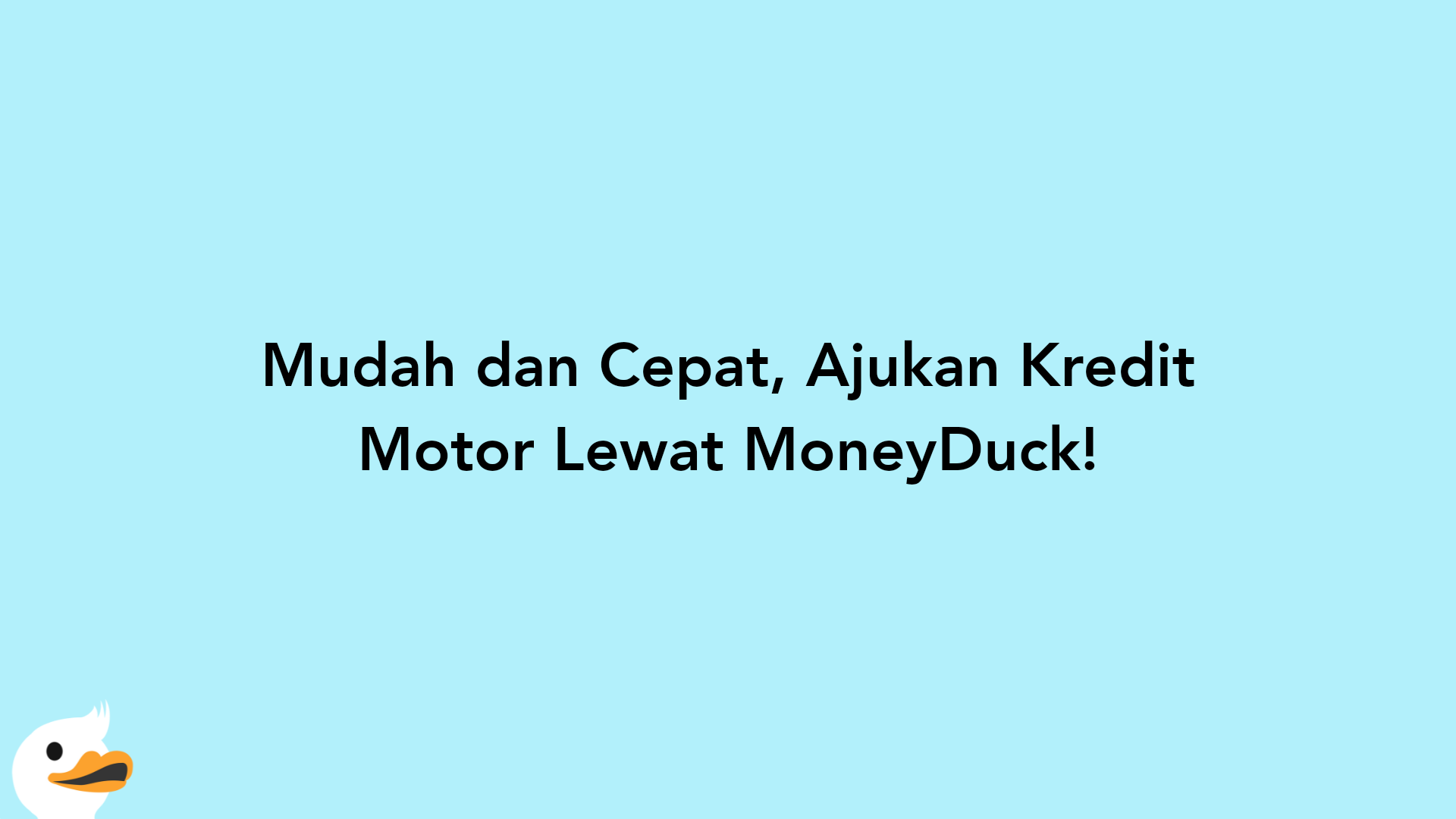 Mudah dan Cepat, Ajukan Kredit Motor Lewat MoneyDuck!