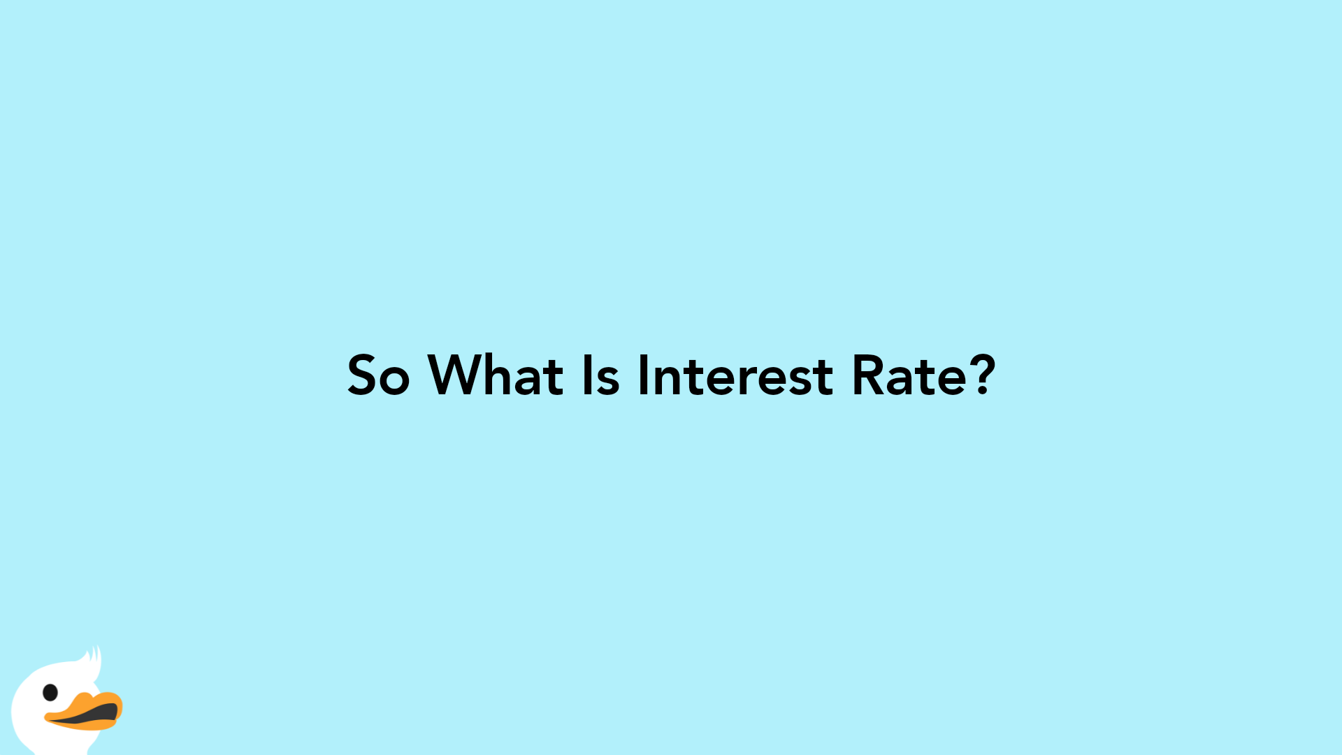 So What Is Interest Rate?