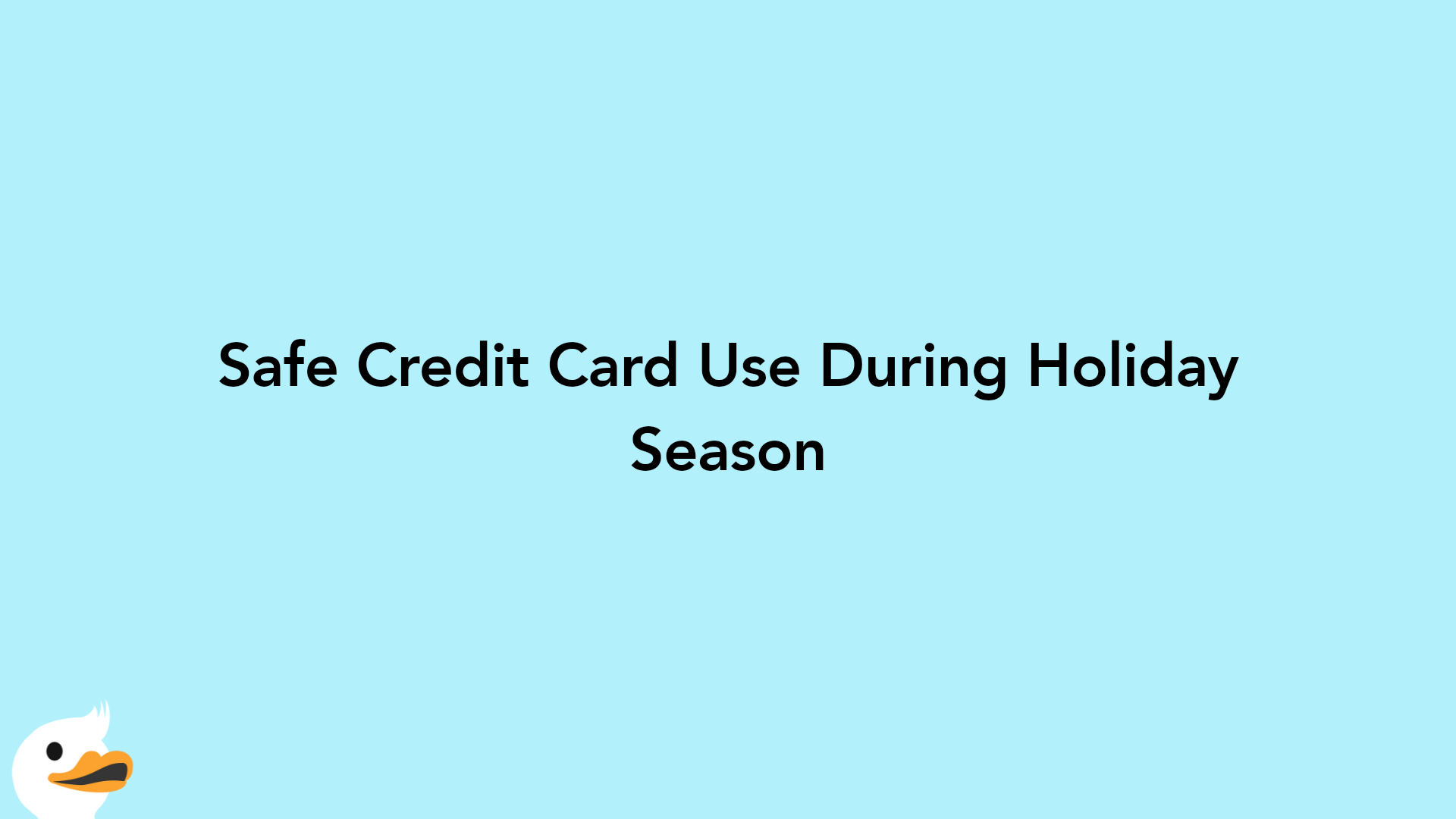 Safe Credit Card Use During Holiday Season