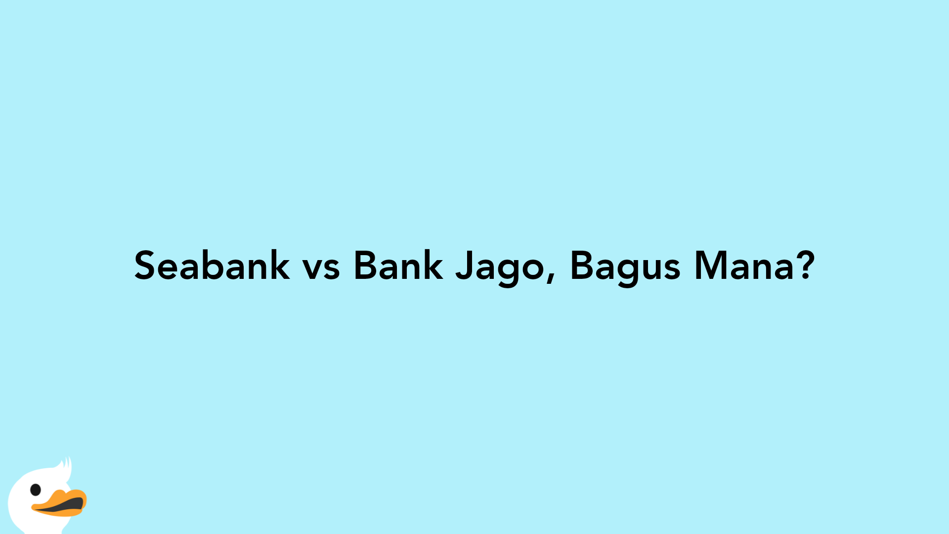 Seabank vs Bank Jago, Bagus Mana?