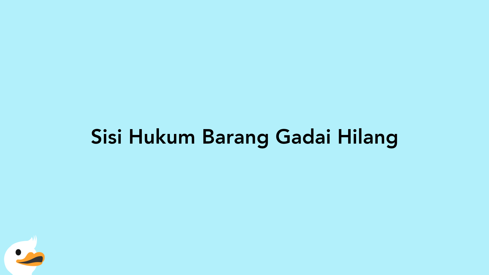 Sisi Hukum Barang Gadai Hilang