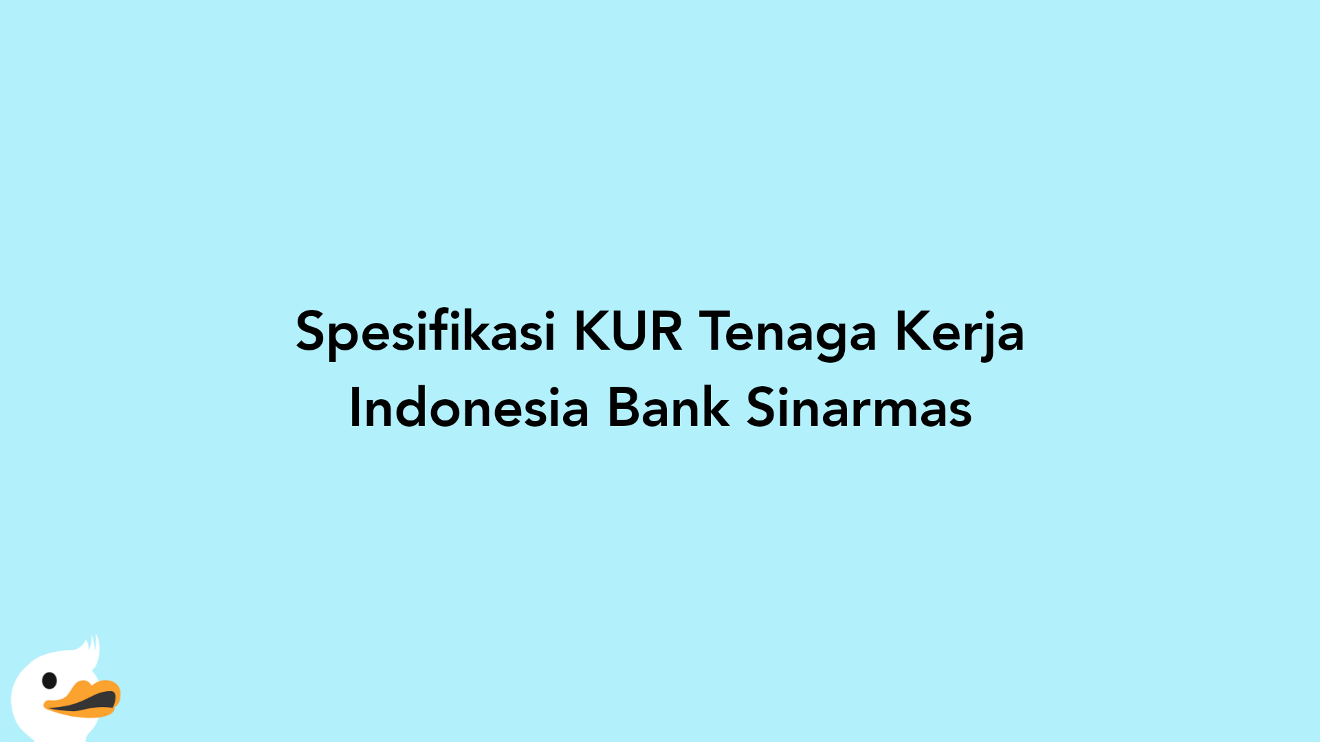 Spesifikasi KUR Tenaga Kerja Indonesia Bank Sinarmas