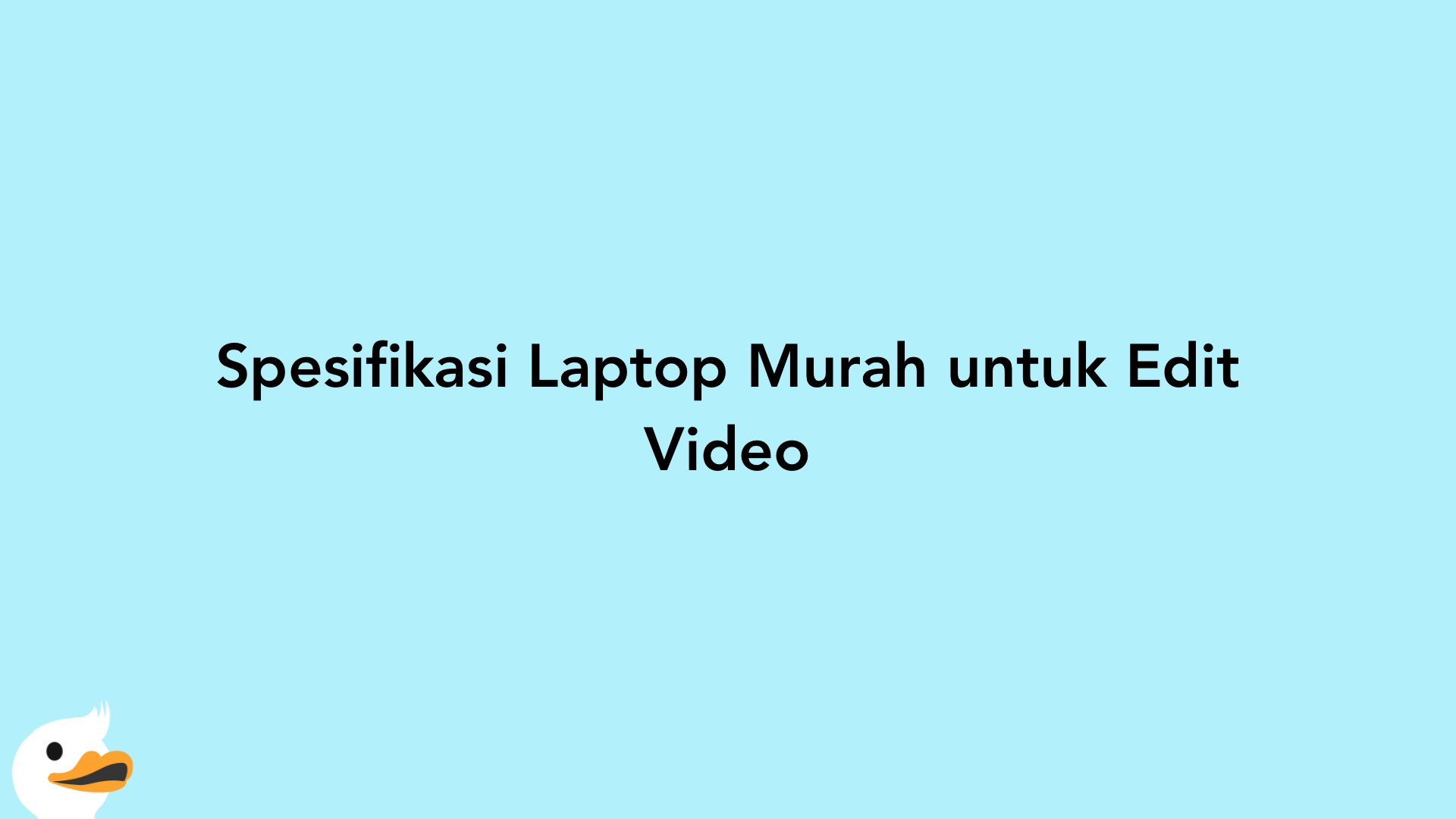 Spesifikasi Laptop Murah untuk Edit Video