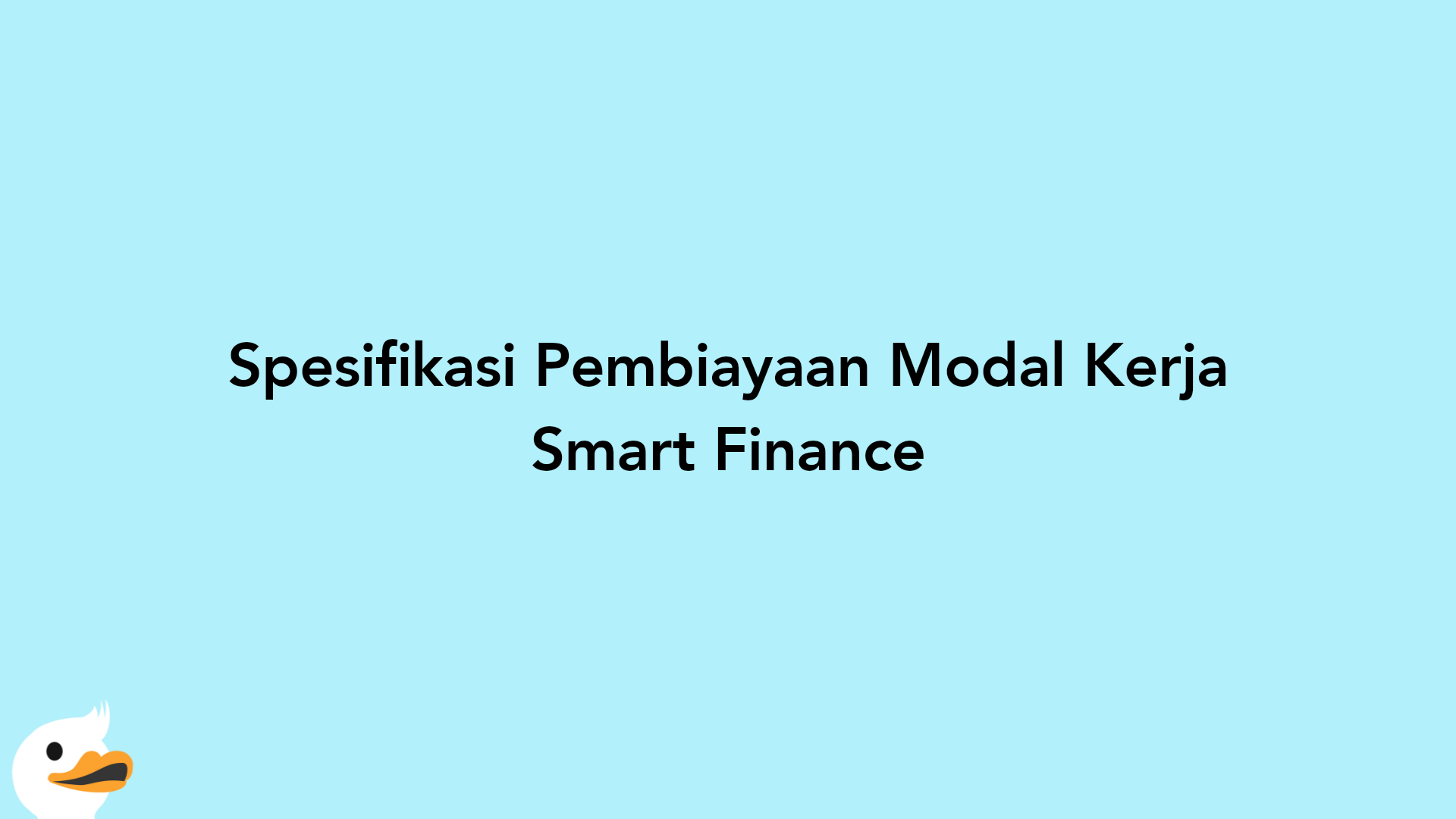 Spesifikasi Pembiayaan Modal Kerja Smart Finance