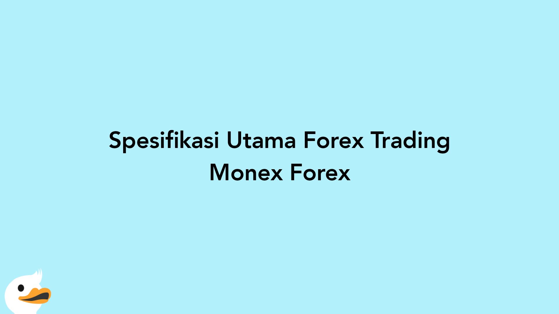 Spesifikasi Utama Forex Trading Monex Forex