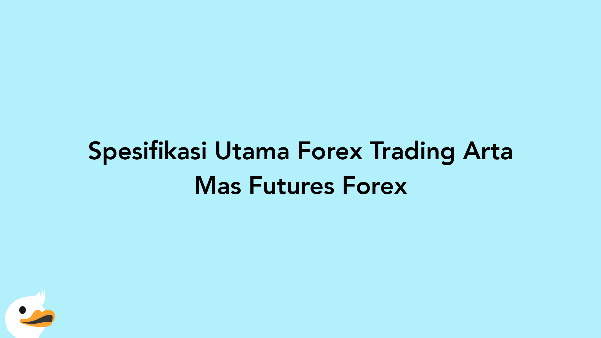 Spesifikasi Utama Forex Trading Arta Mas Futures Forex