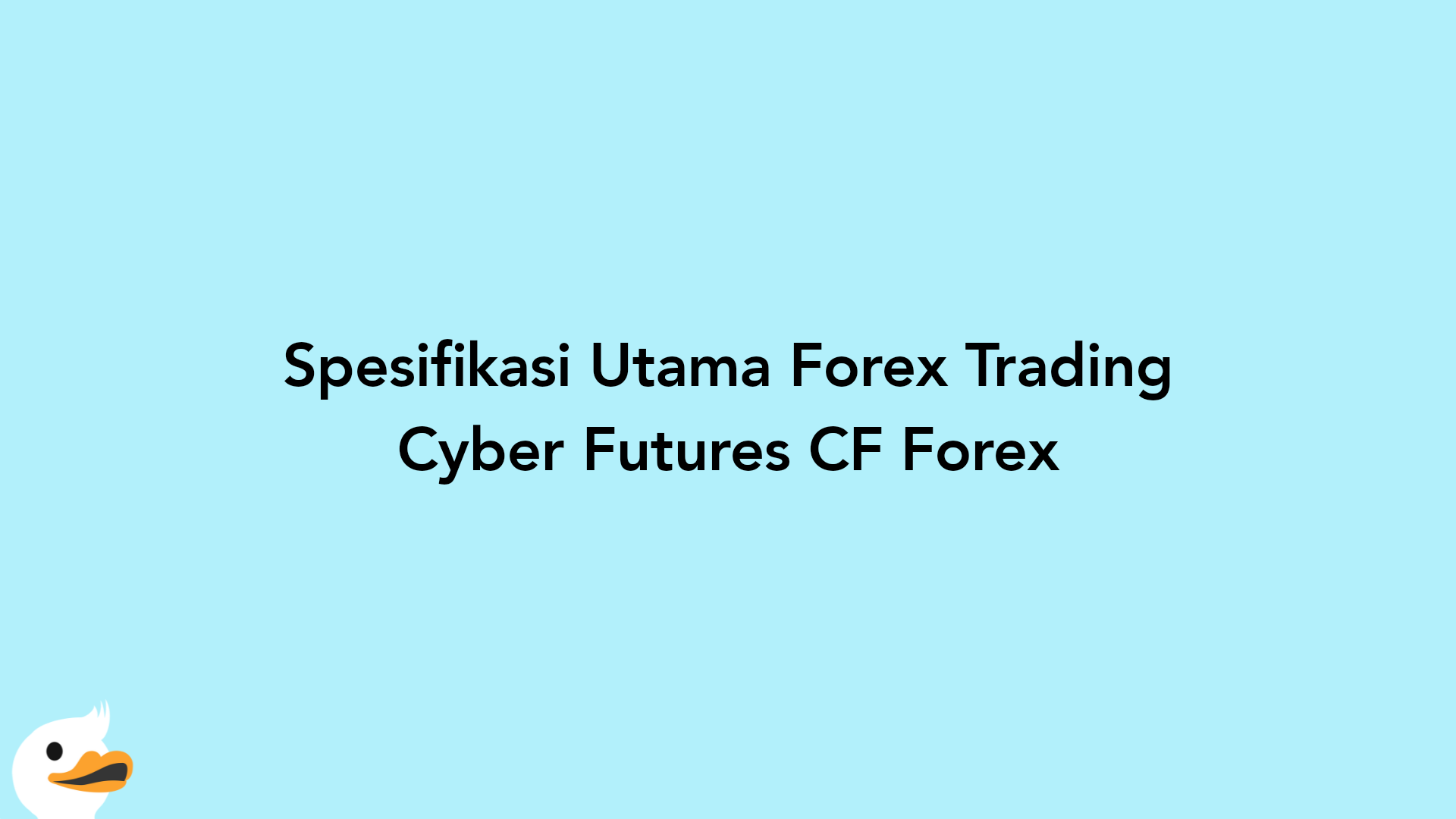 Spesifikasi Utama Forex Trading Cyber Futures CF Forex
