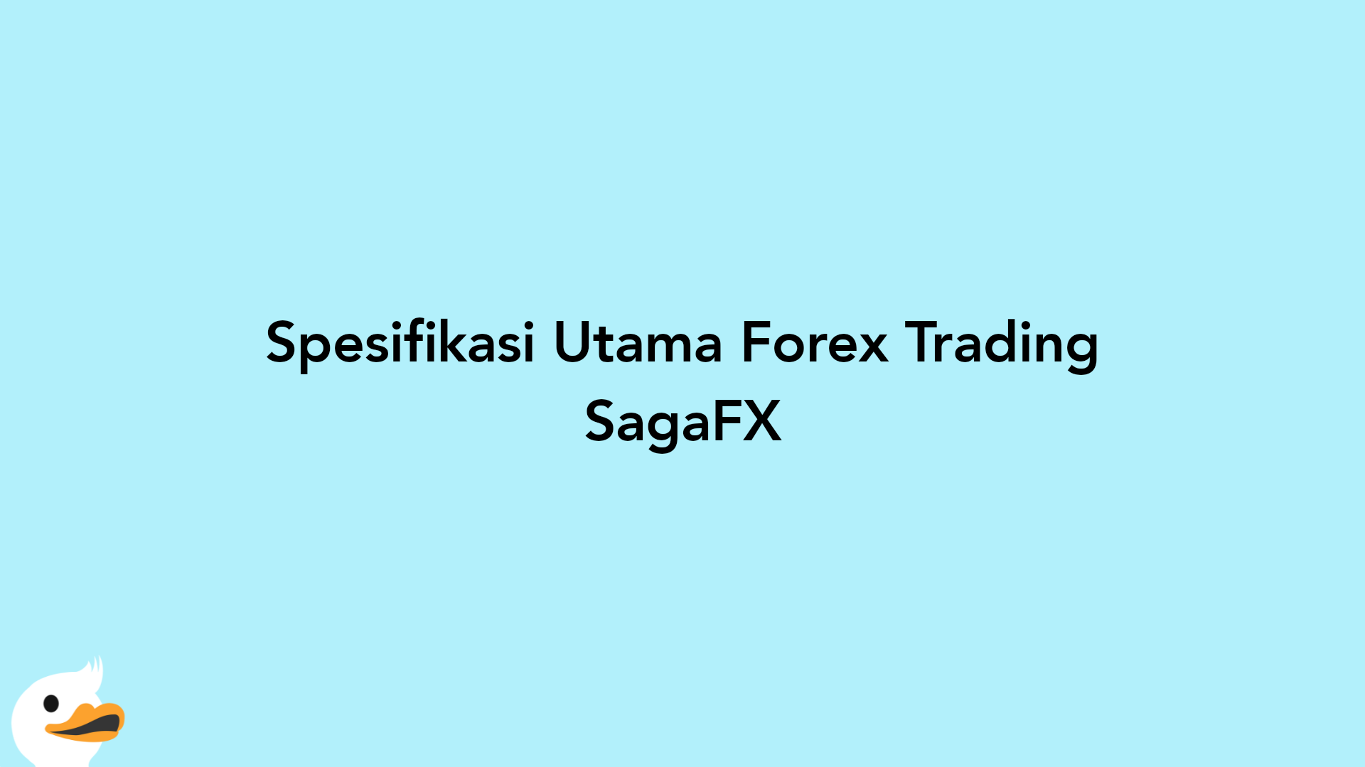 Spesifikasi Utama Forex Trading SagaFX