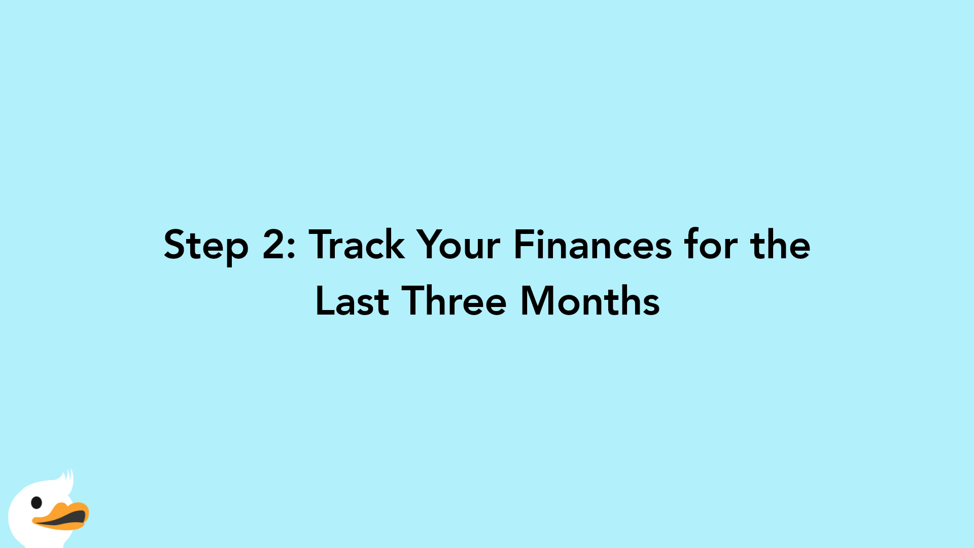 Step 2: Track Your Finances for the Last Three Months