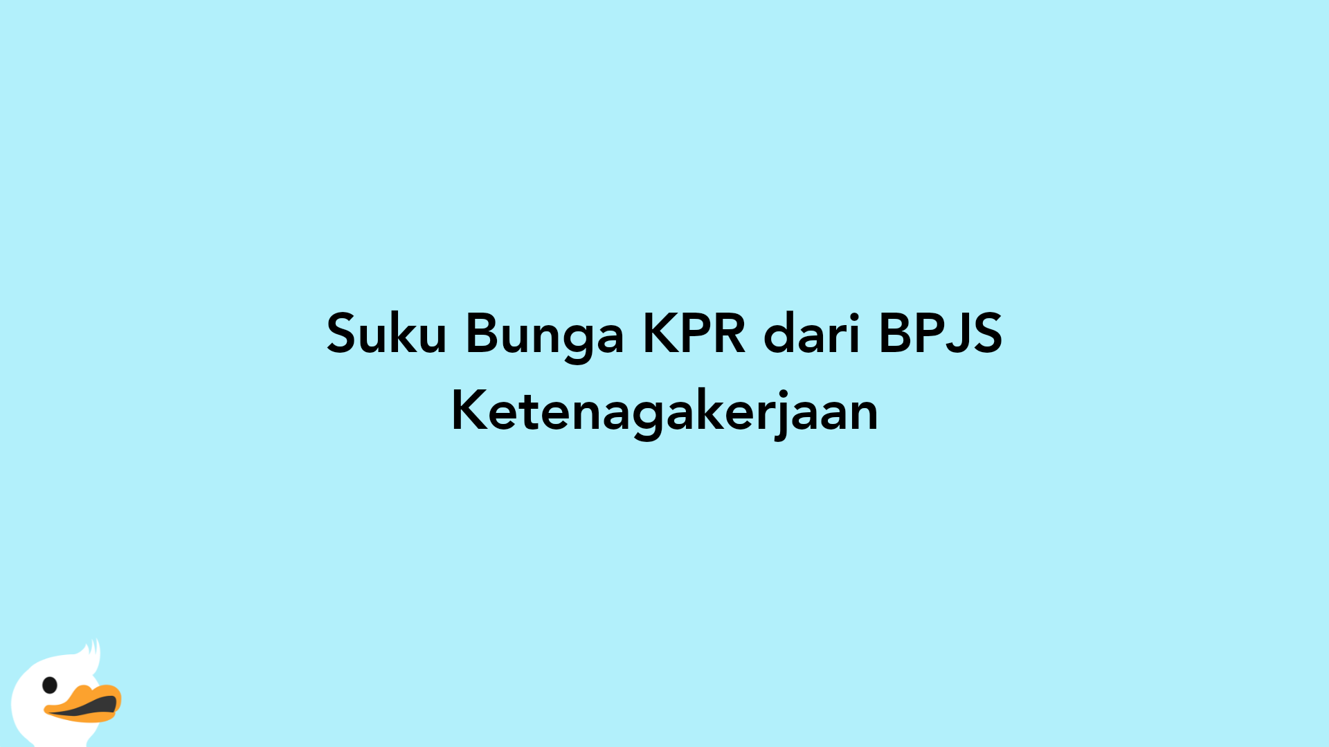 Suku Bunga KPR dari BPJS Ketenagakerjaan