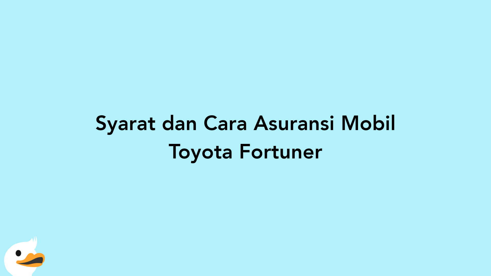 Syarat dan Cara Asuransi Mobil Toyota Fortuner